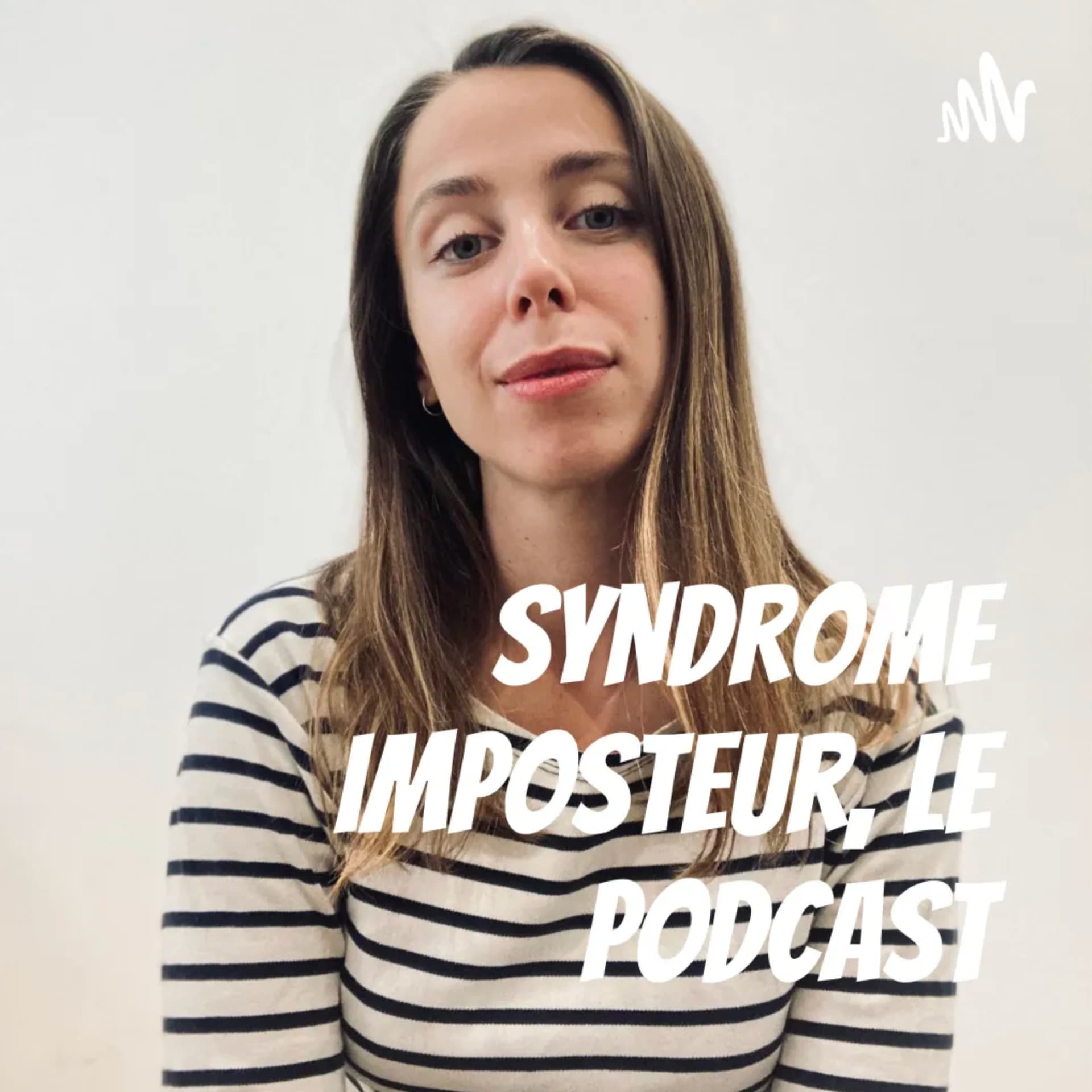 Syndrome Imposteur, le Podcast - Podcasts