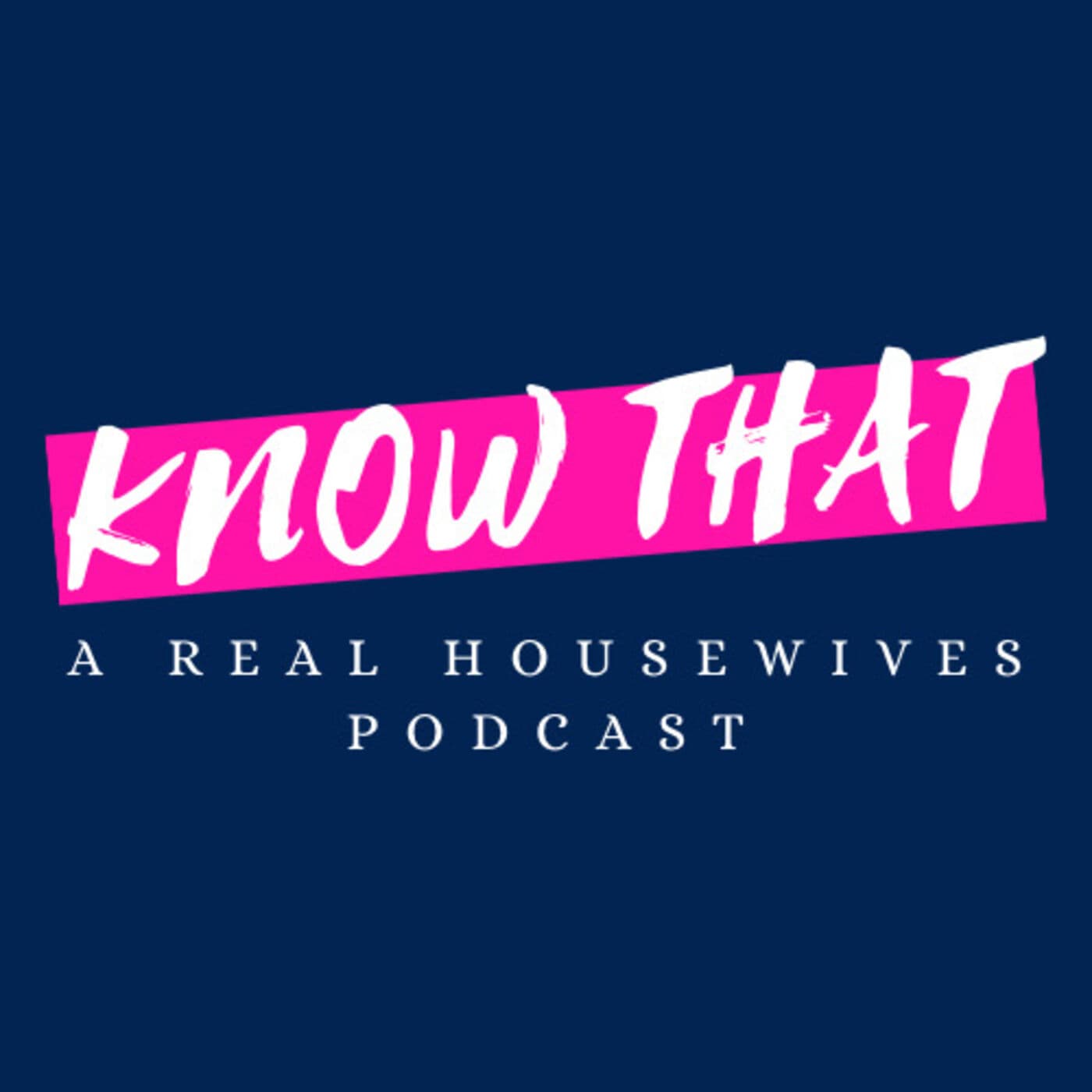 Know That: A Real Housewives Podcast - Podcasts