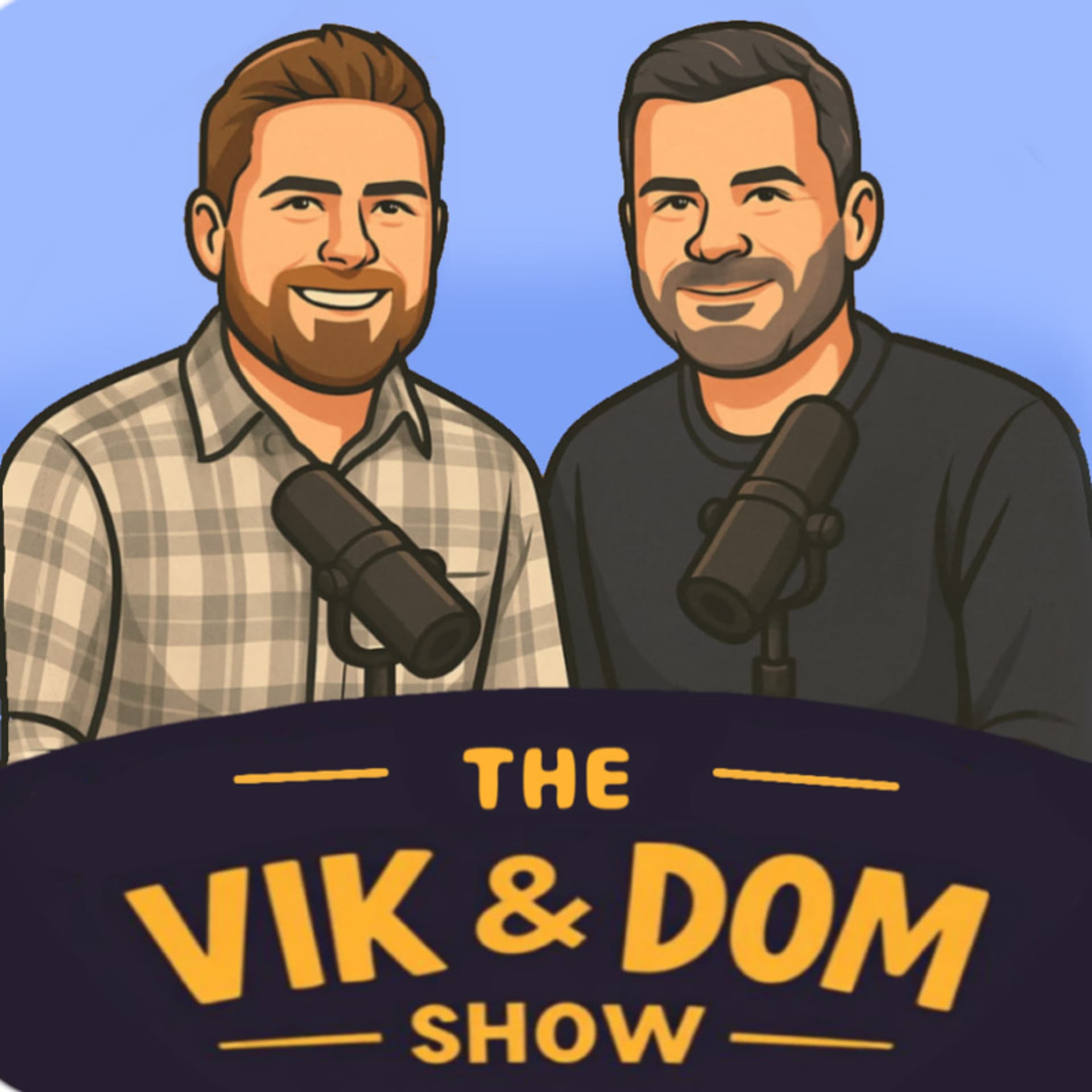 The Vik and Dom Show - Podcasts