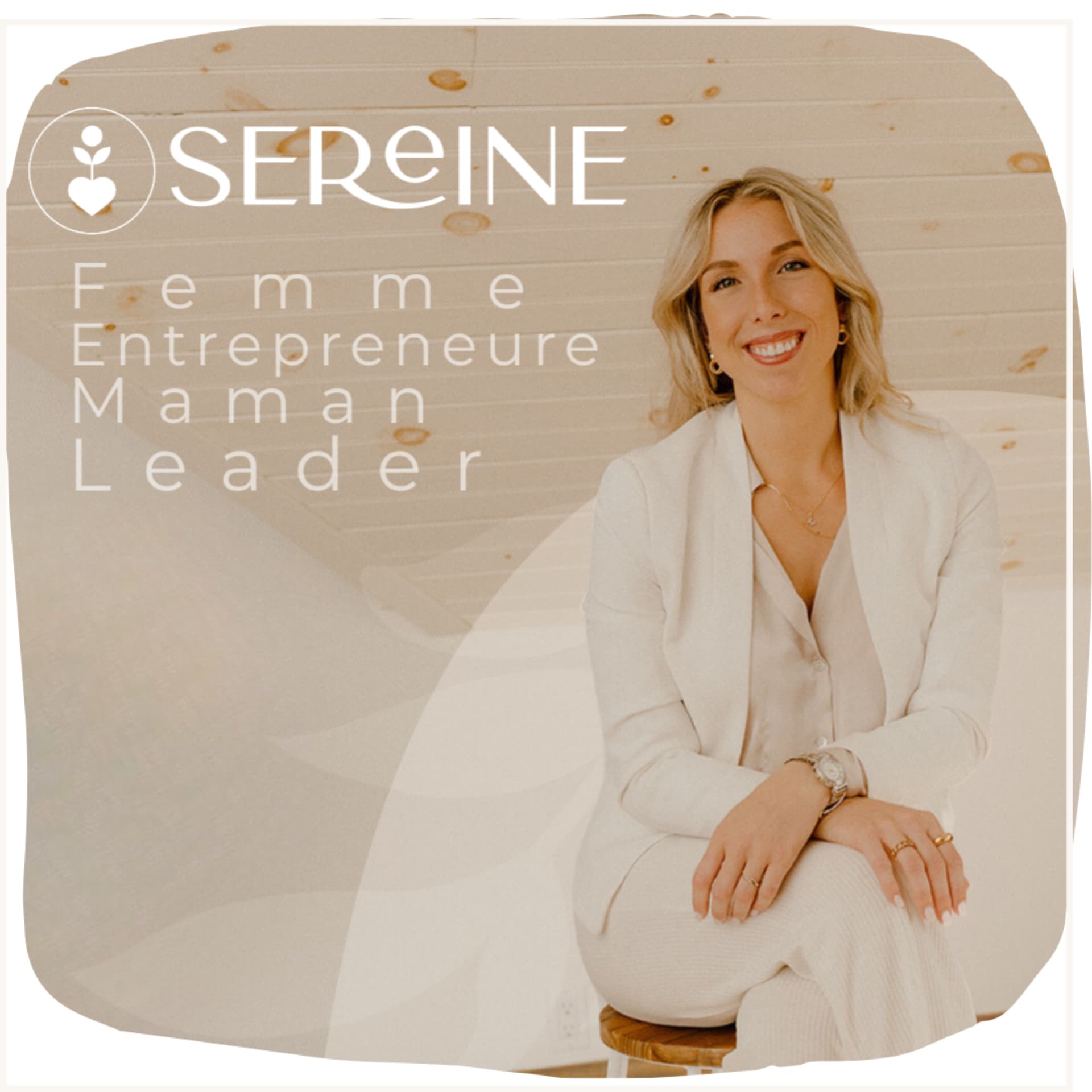 SEREINE - Femme, entrepreneure, maman et leader sereine /Par Charlène Lepage - Podcasts