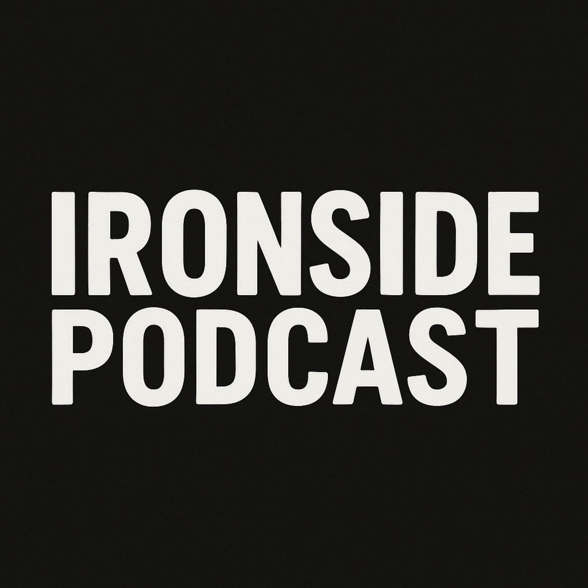 Ironside Podcast - Podcasts