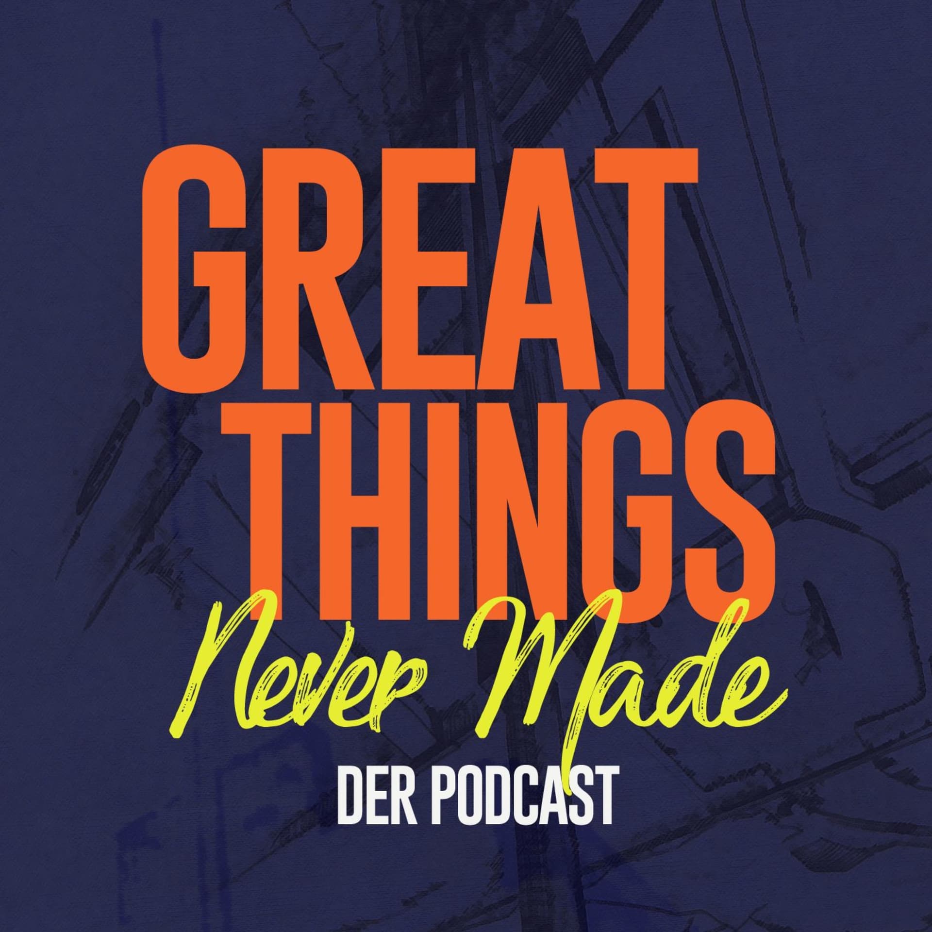 Great Things Never Made - Podcasts