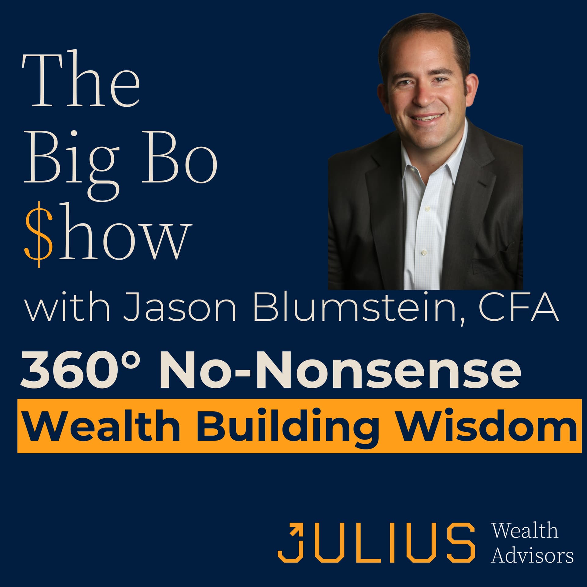 The Big Bo $how: 360° No-Nonsense Wealth Building Wisdom with Jason Blumstein, CFA - Podcasts