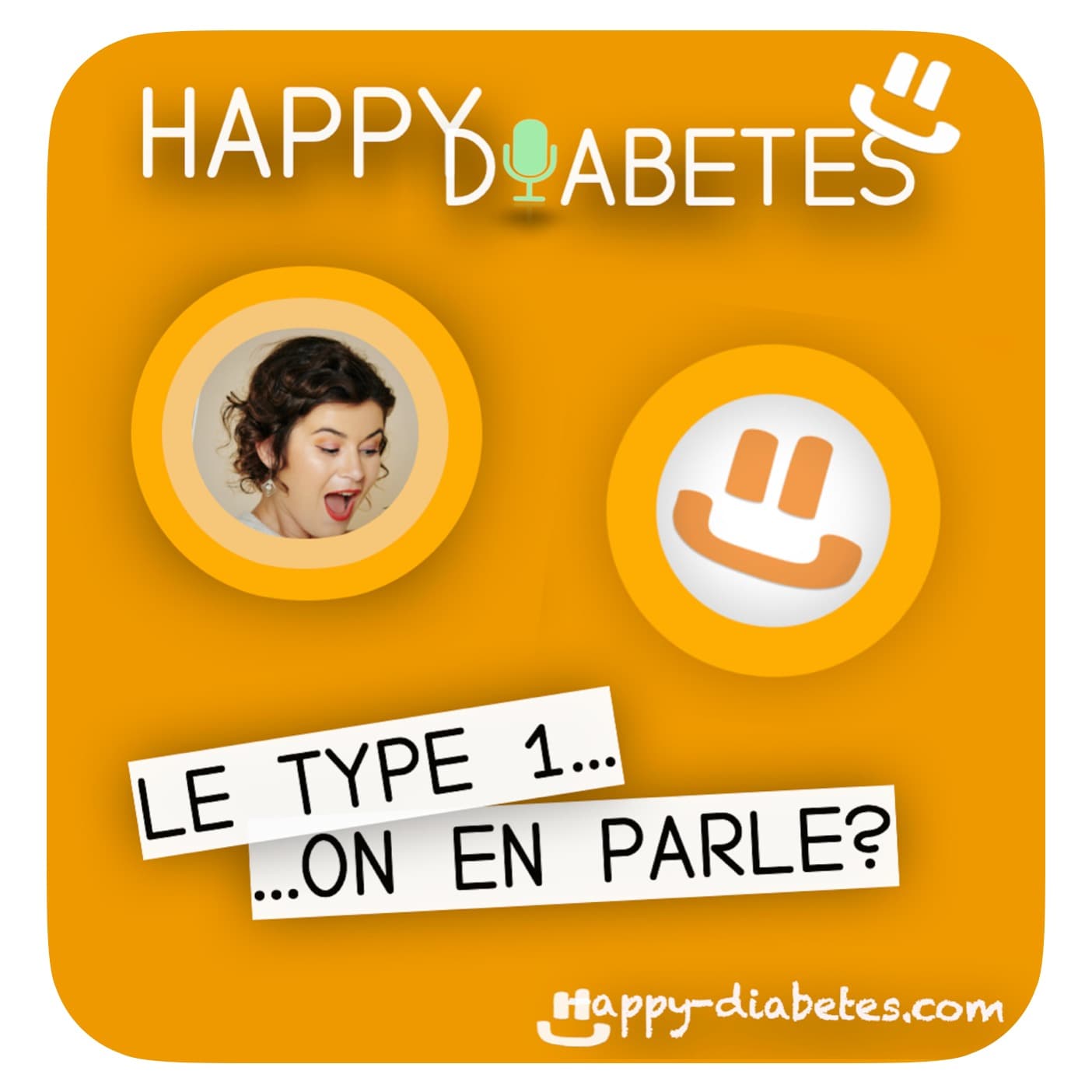 Happy Diabetes - Le Type 1...on en parle? - Podcasts