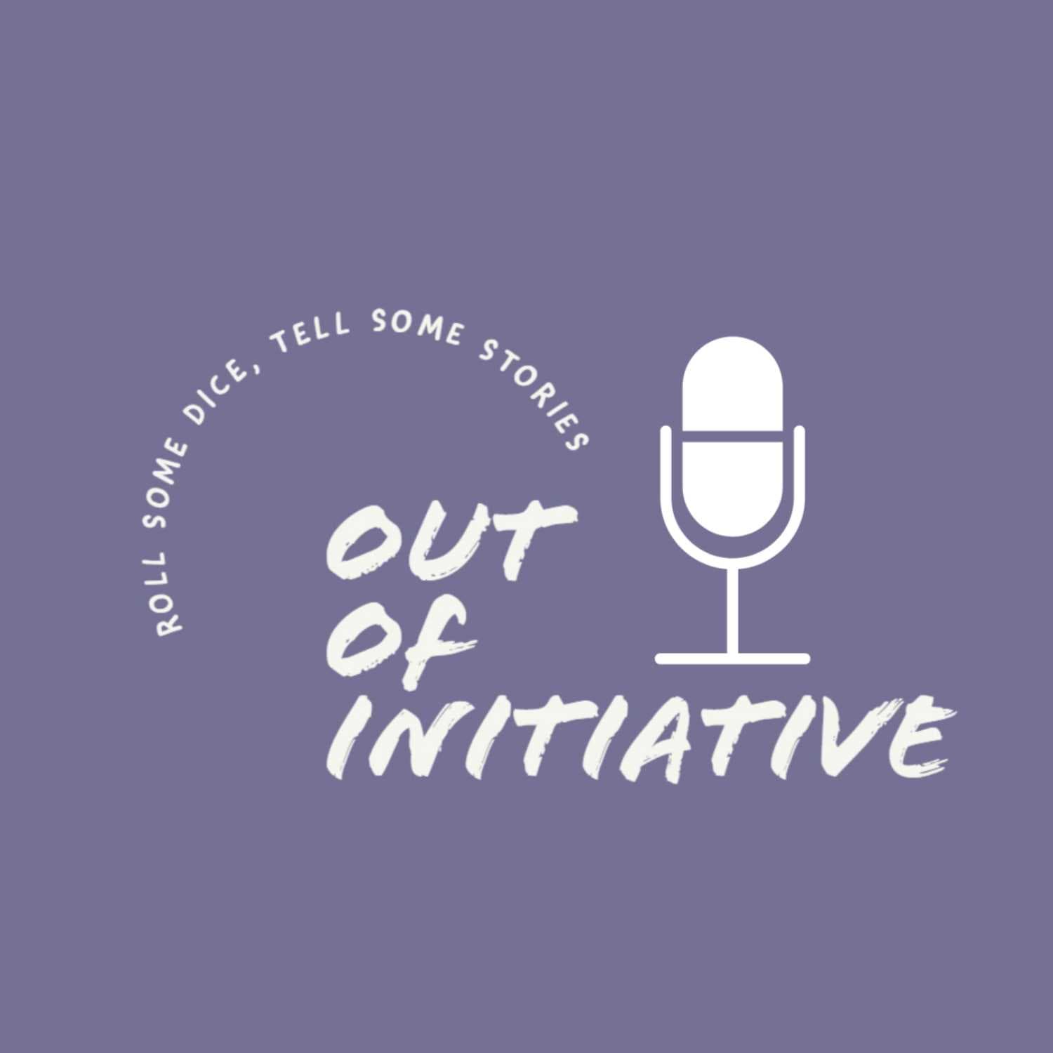 Out of Initiative - Podcasts