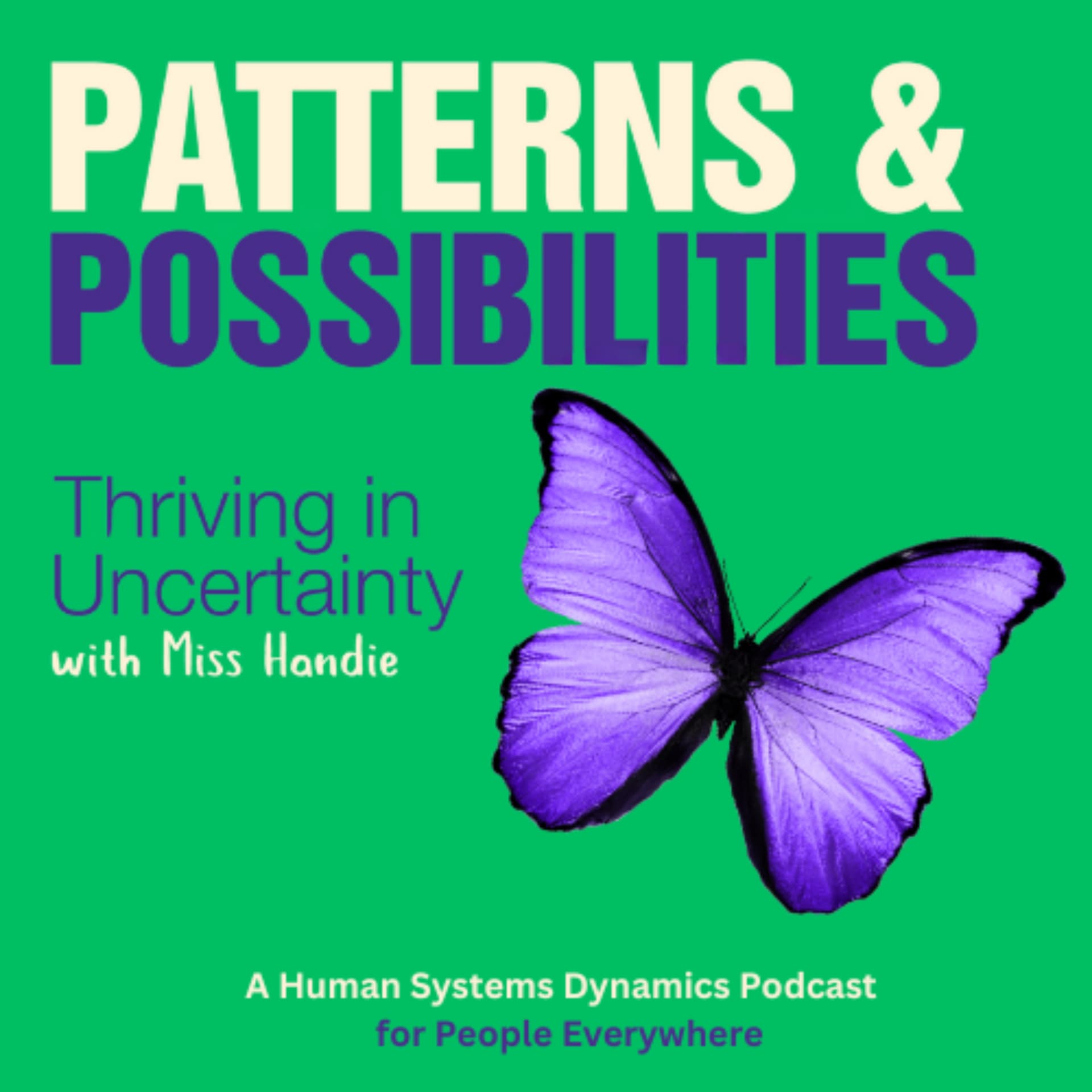 Patterns and Possibilities - Thriving in Uncertainty with Miss Handie - Podcasts