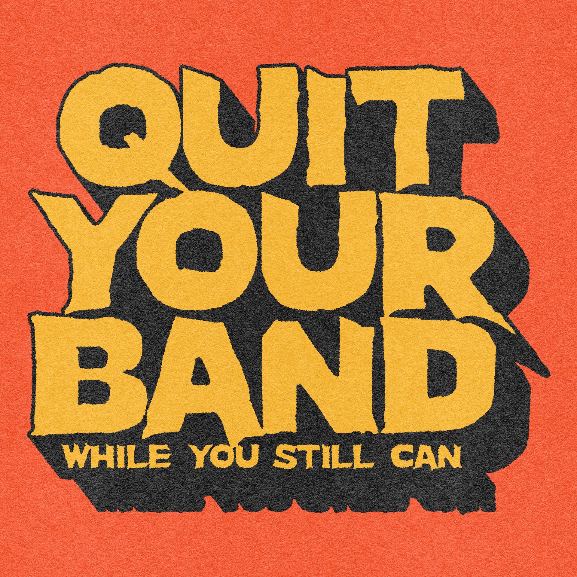 Quit Your Band While You Still Can - Podcasts