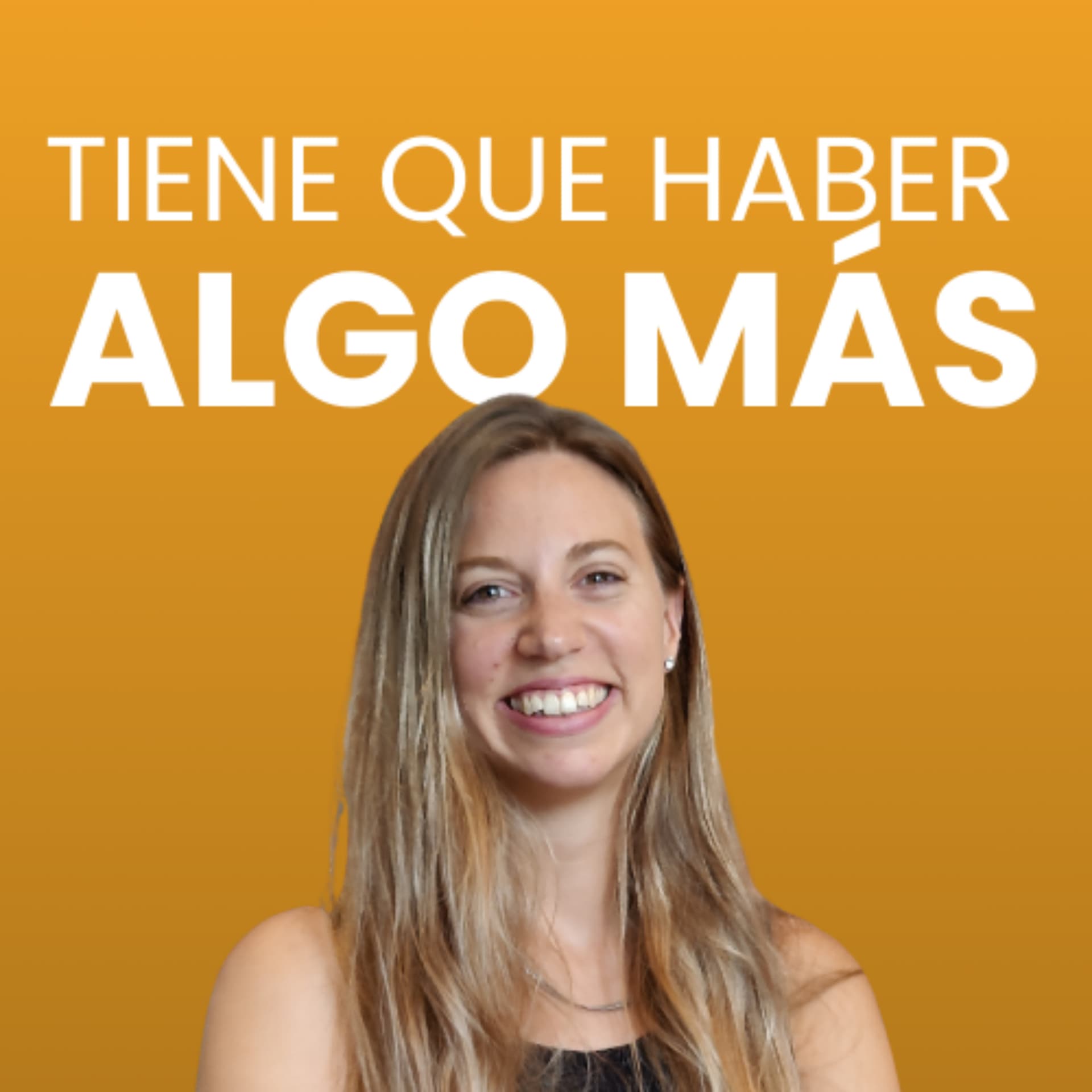 Tiene que haber algo más - Podcasts