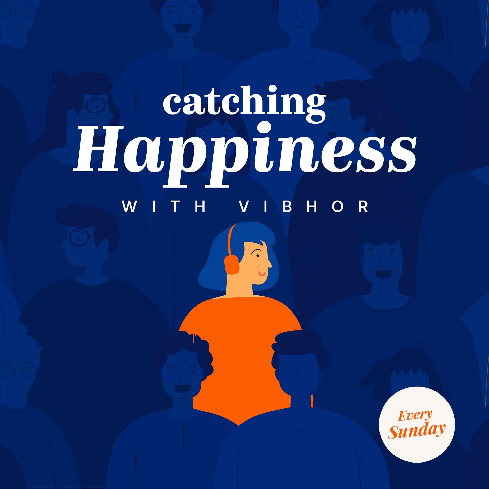 Catching Happiness with Vibhor - Podcasts