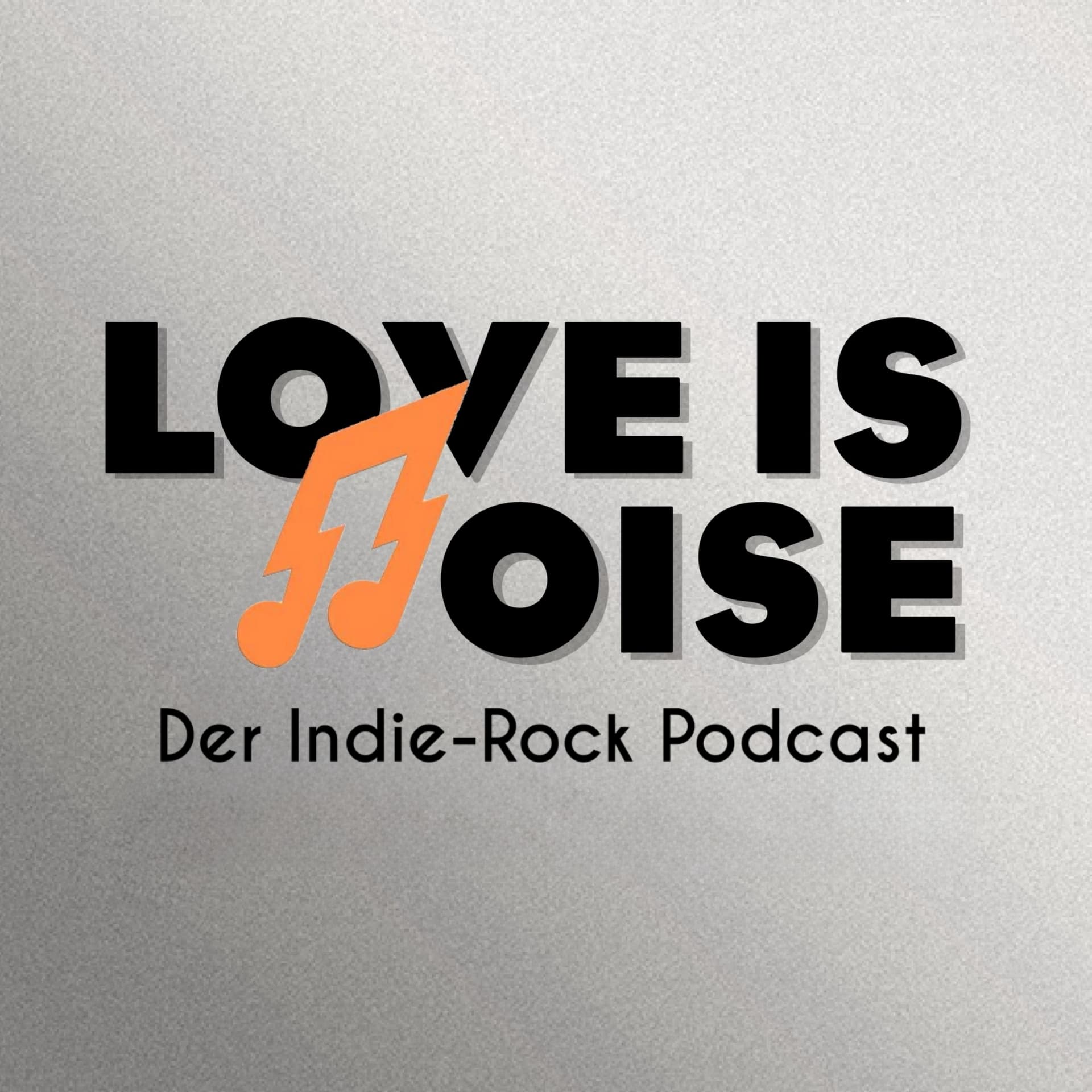 Love Is Noise - Der Indie-Rock Podcast - Podcasts