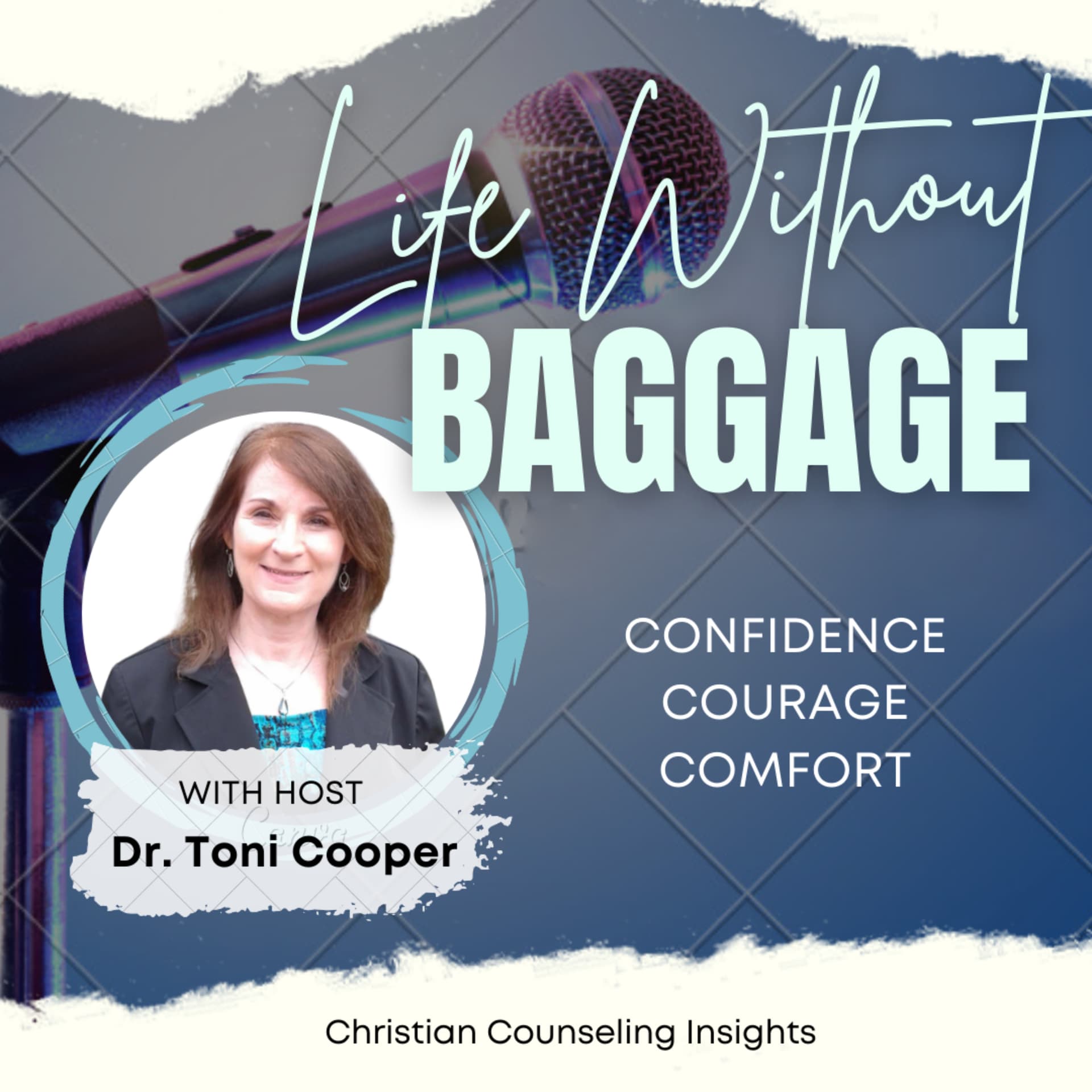 Life Without Baggage : Insights from Christian Counseling for Greater Confidence, Courage & Comfort - Podcasts