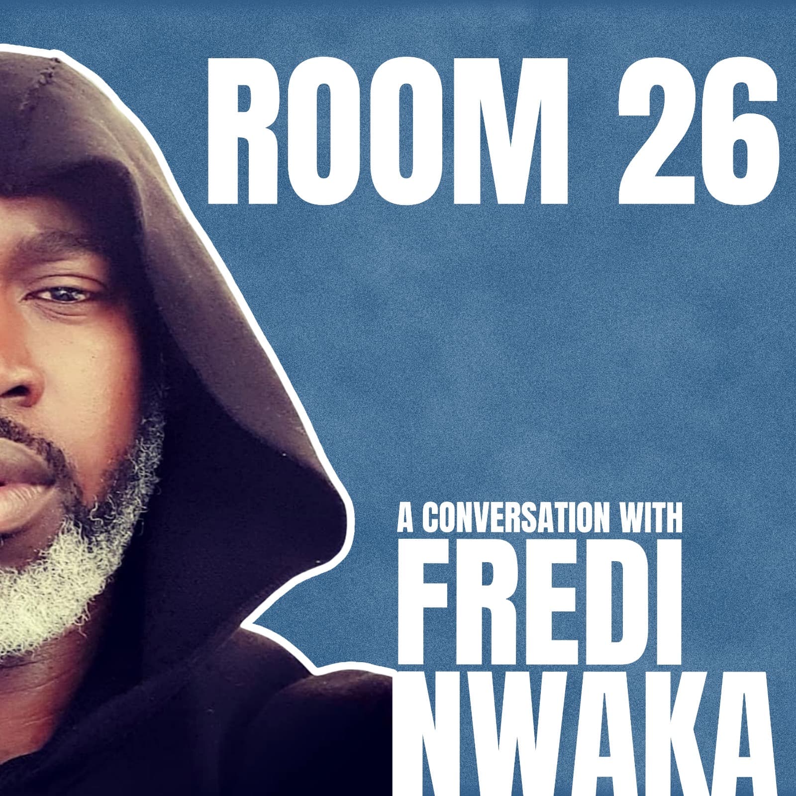 Room 26 | A conversation with Fredi Nwaka - Podcasts