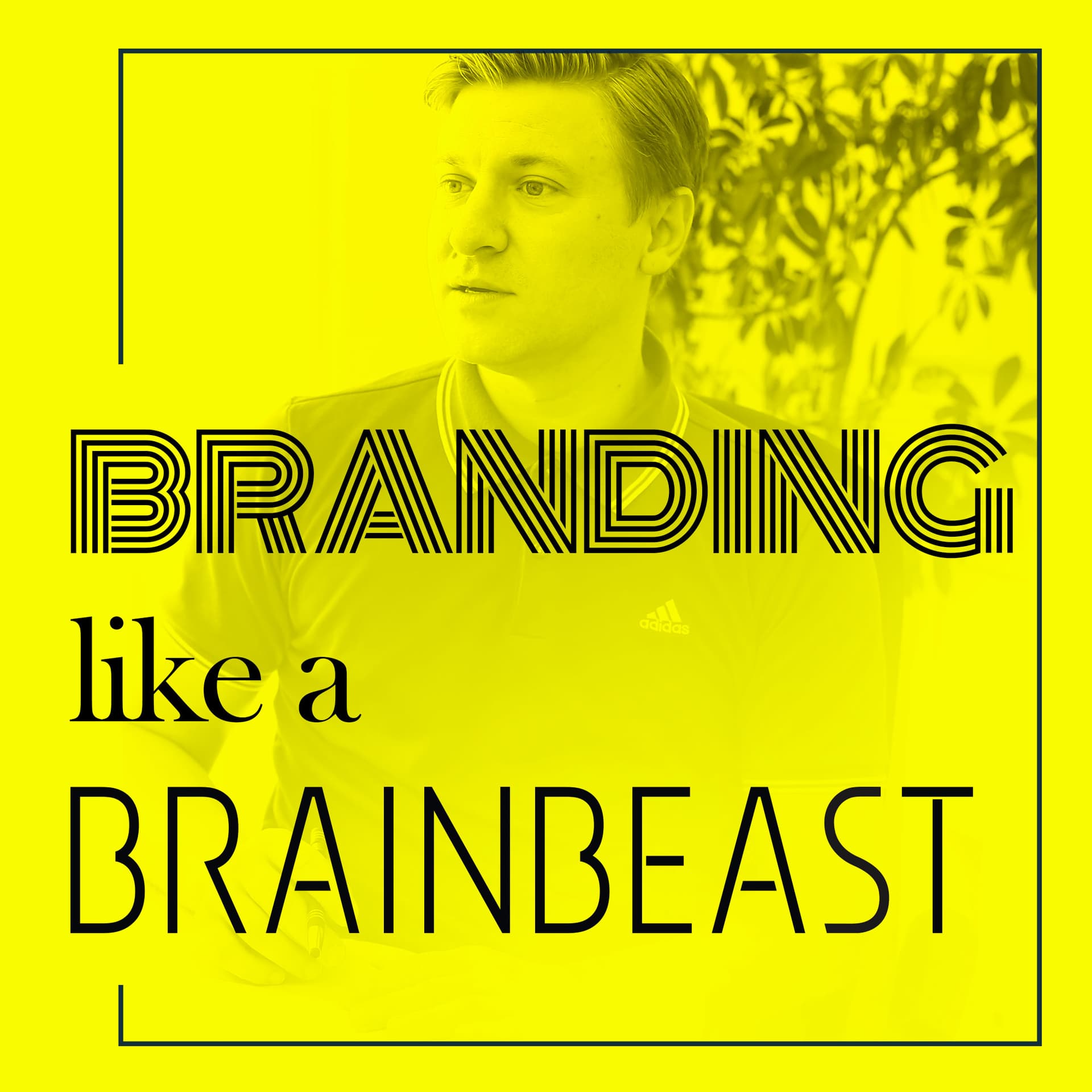 BRANDING LIKE A BRAINBEAST - Podcasts