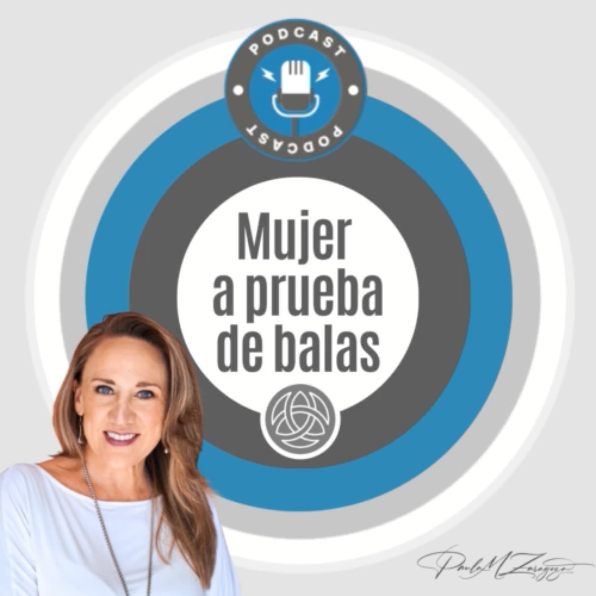 MUJER A PRUEBA DE BALASYa Eres todo lo que necesitas Ser - Podcasts