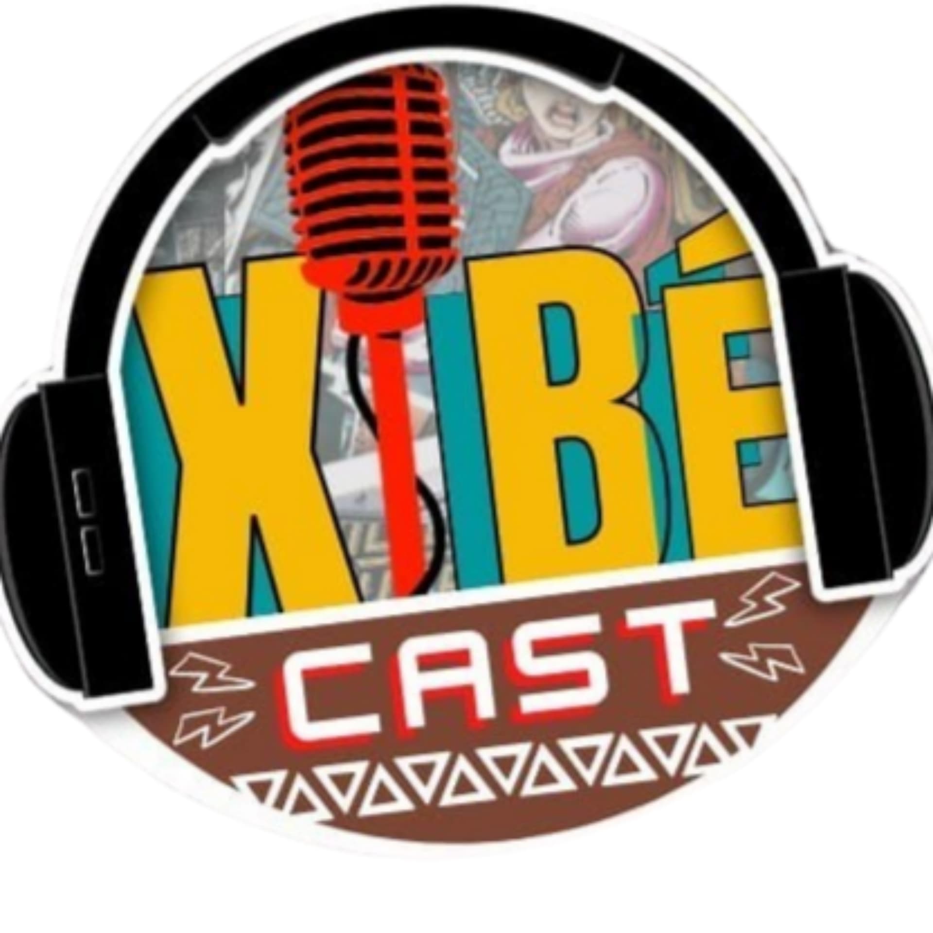 Xibé Cast - Podcasts