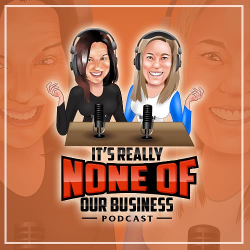 It's Really None of Our Business Podcast - Podcasts