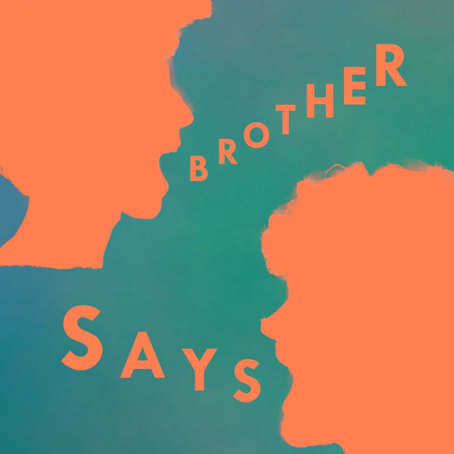 Brother Says - Podcasts