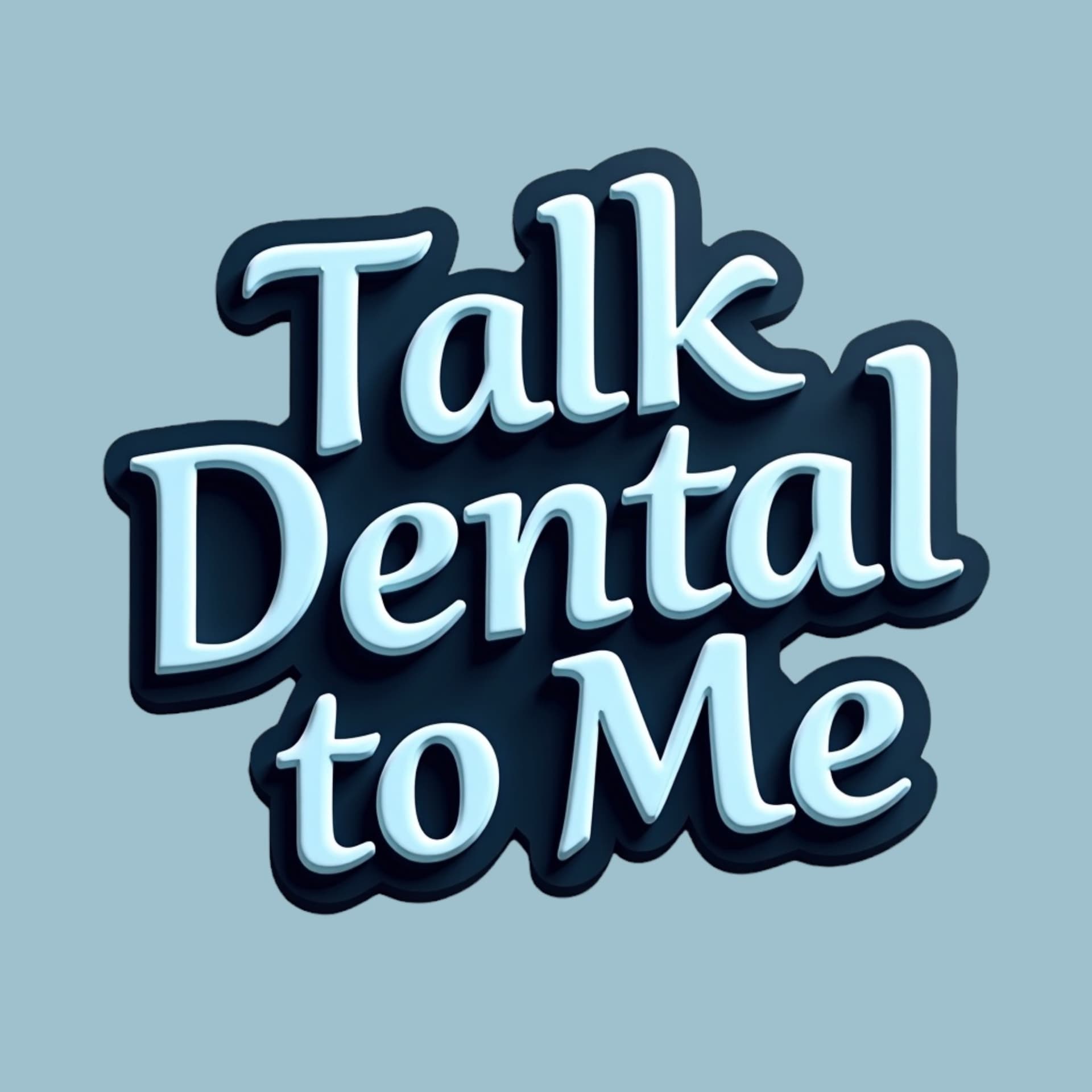 Talk Dental to Me - Podcasts