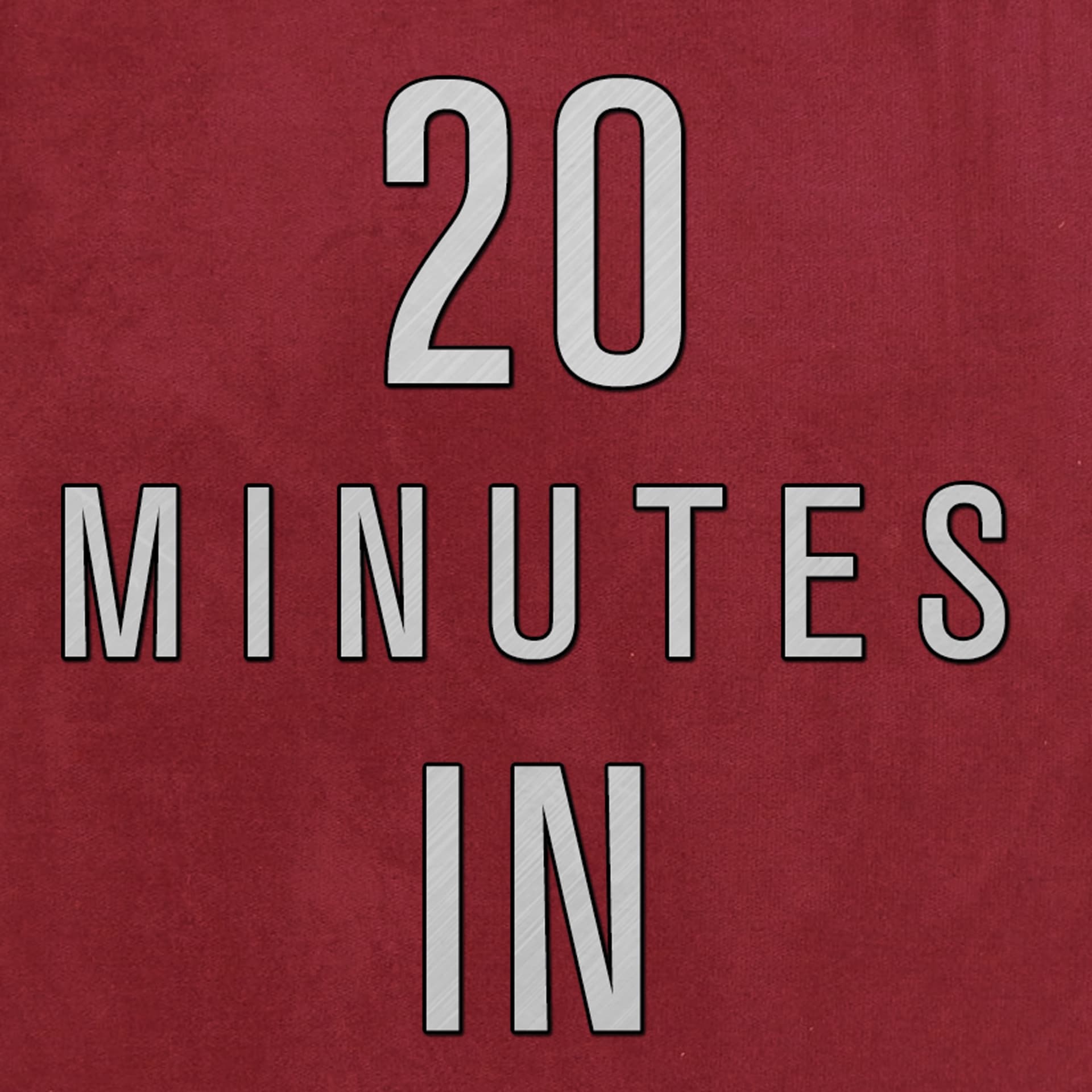 20 Minutes In - Podcasts