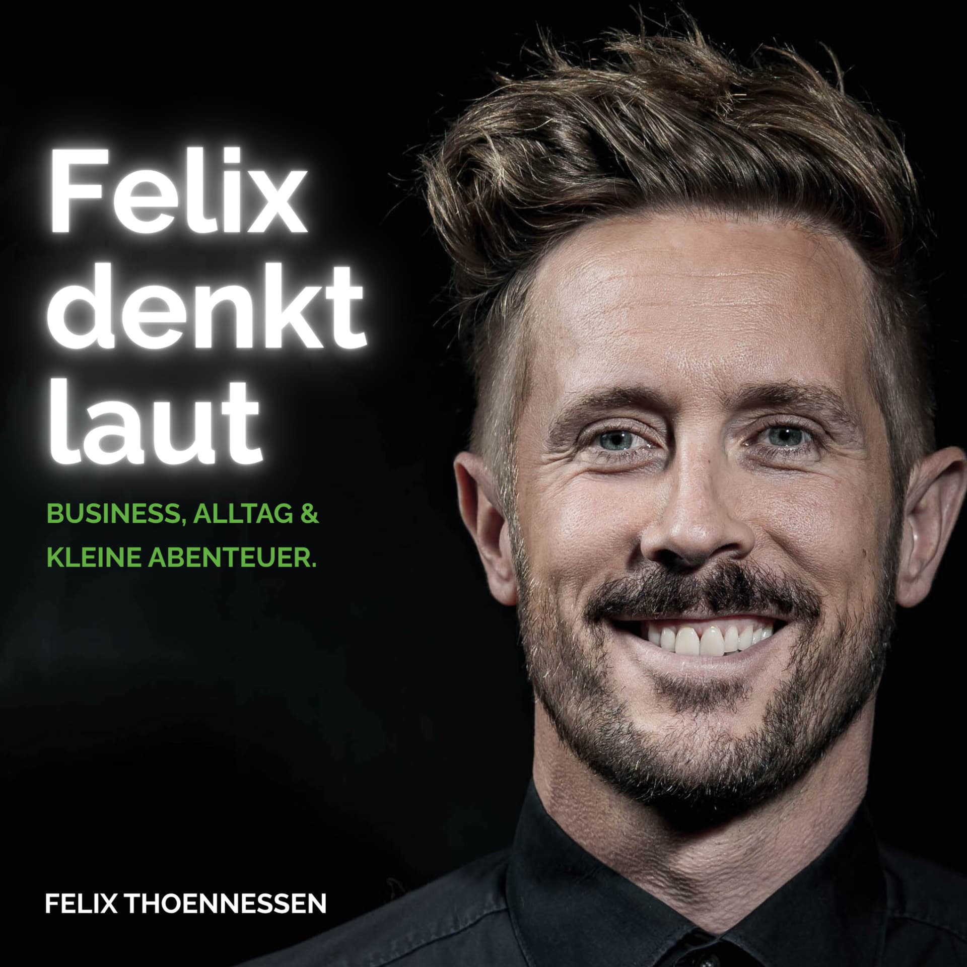 Felix denkt laut - Business, Alltag & kleine Abenteuer. - Podcasts