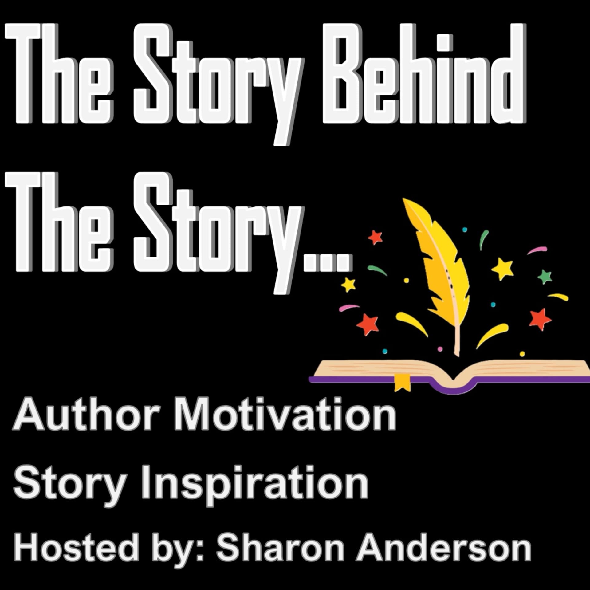 The Story Behind The Story -- Author Motivation and Story Inspiration - Podcasts