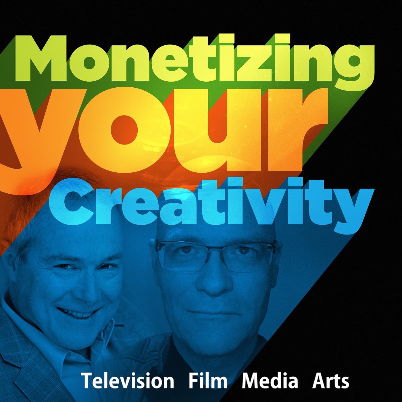 Monetizing Your Creativity - Pursuing a career in film, television, writing, theatre, music & design with your talents - Podcasts