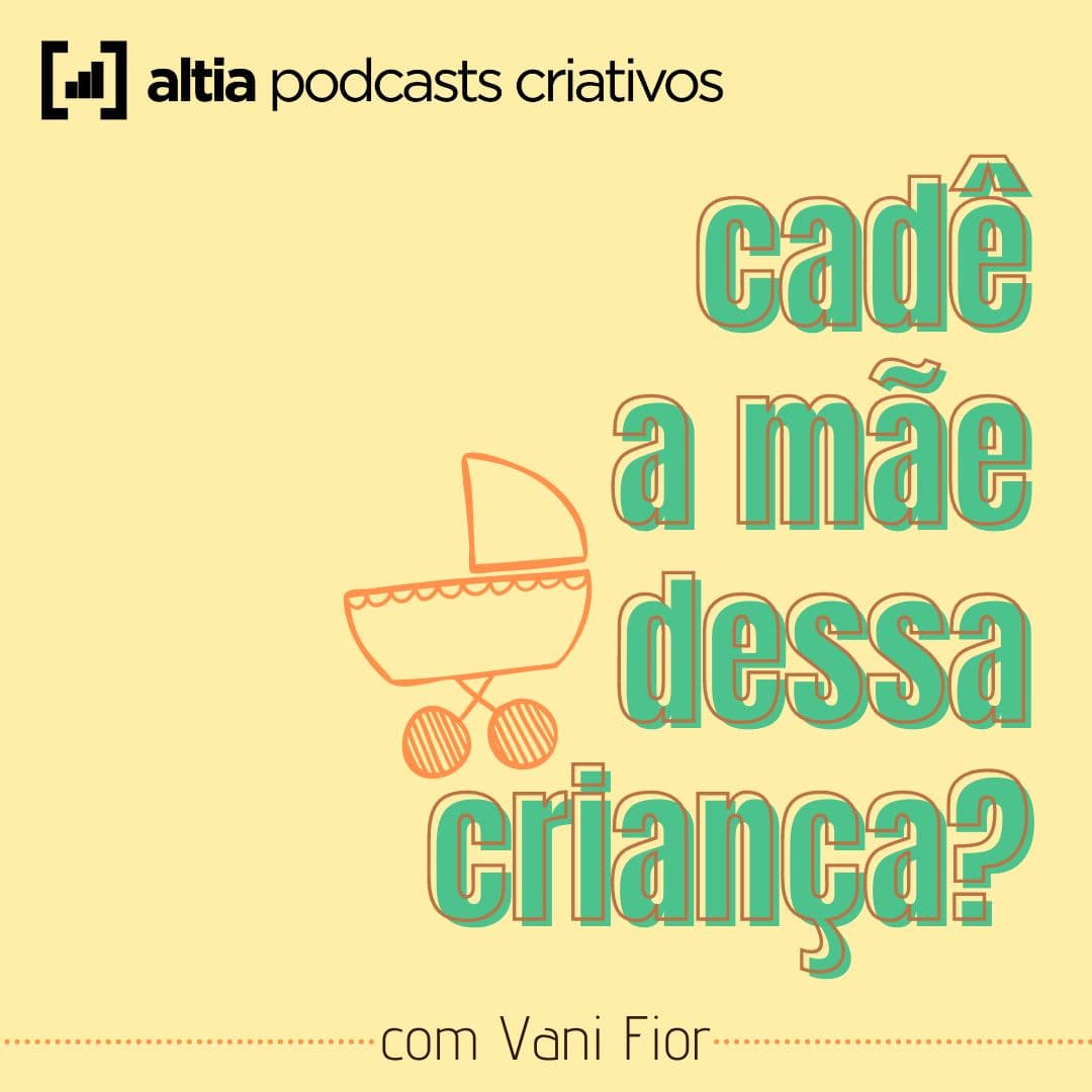 Cadê a Mãe Dessa Criança? - Podcasts
