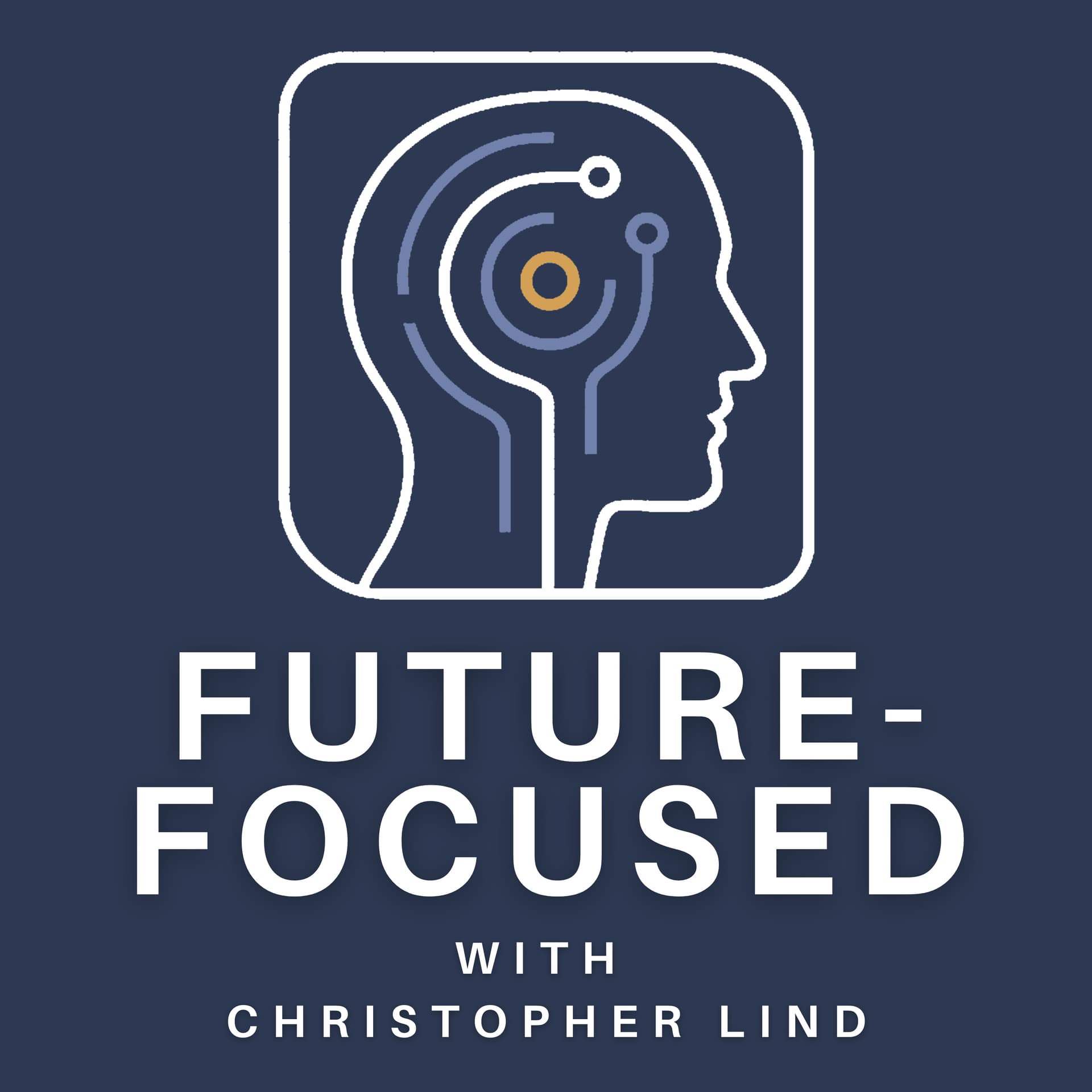 Future-Focused with Christopher Lind - Podcasts