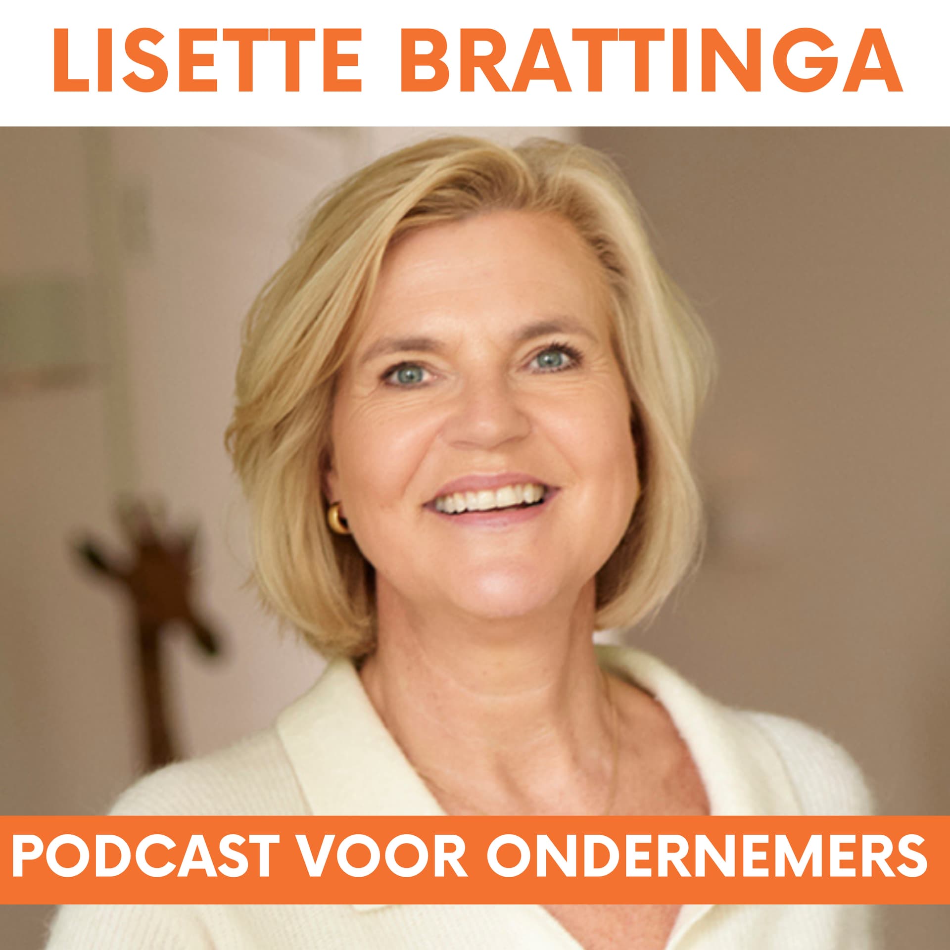 Lisette Brattinga - Dé podcast voor ondernemers die zakelijk én persoonlijk willen groeien - Podcasts