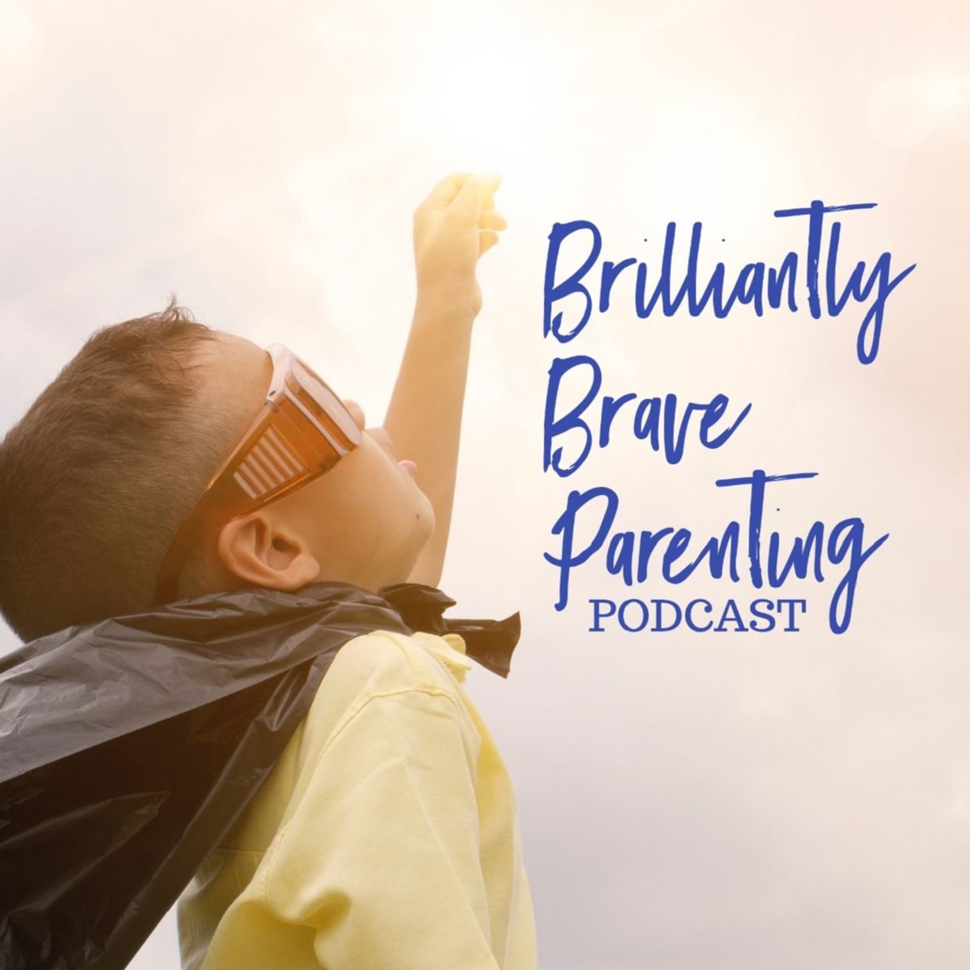 Brilliantly Brave Parenting - Podcasts