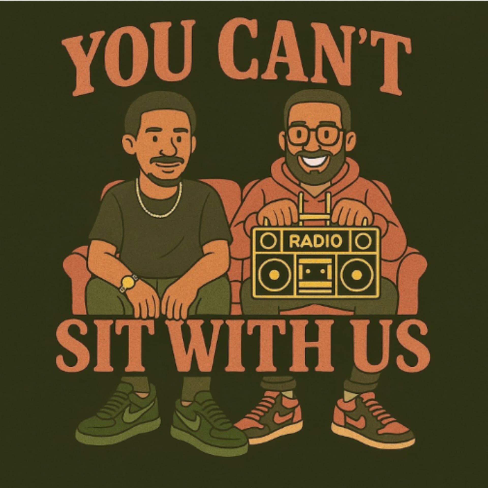 You Can't Sit With Us Radio - Podcasts