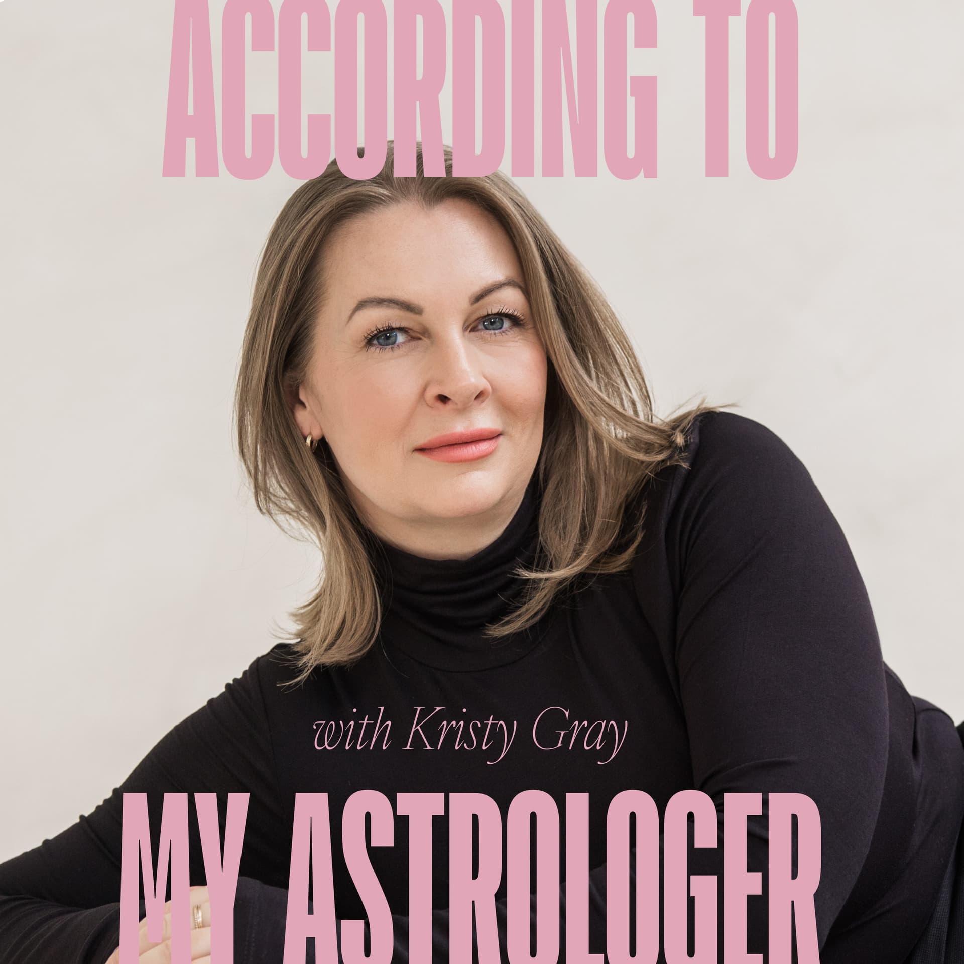 According To My Astrologer with Kristy Gray - Podcasts
