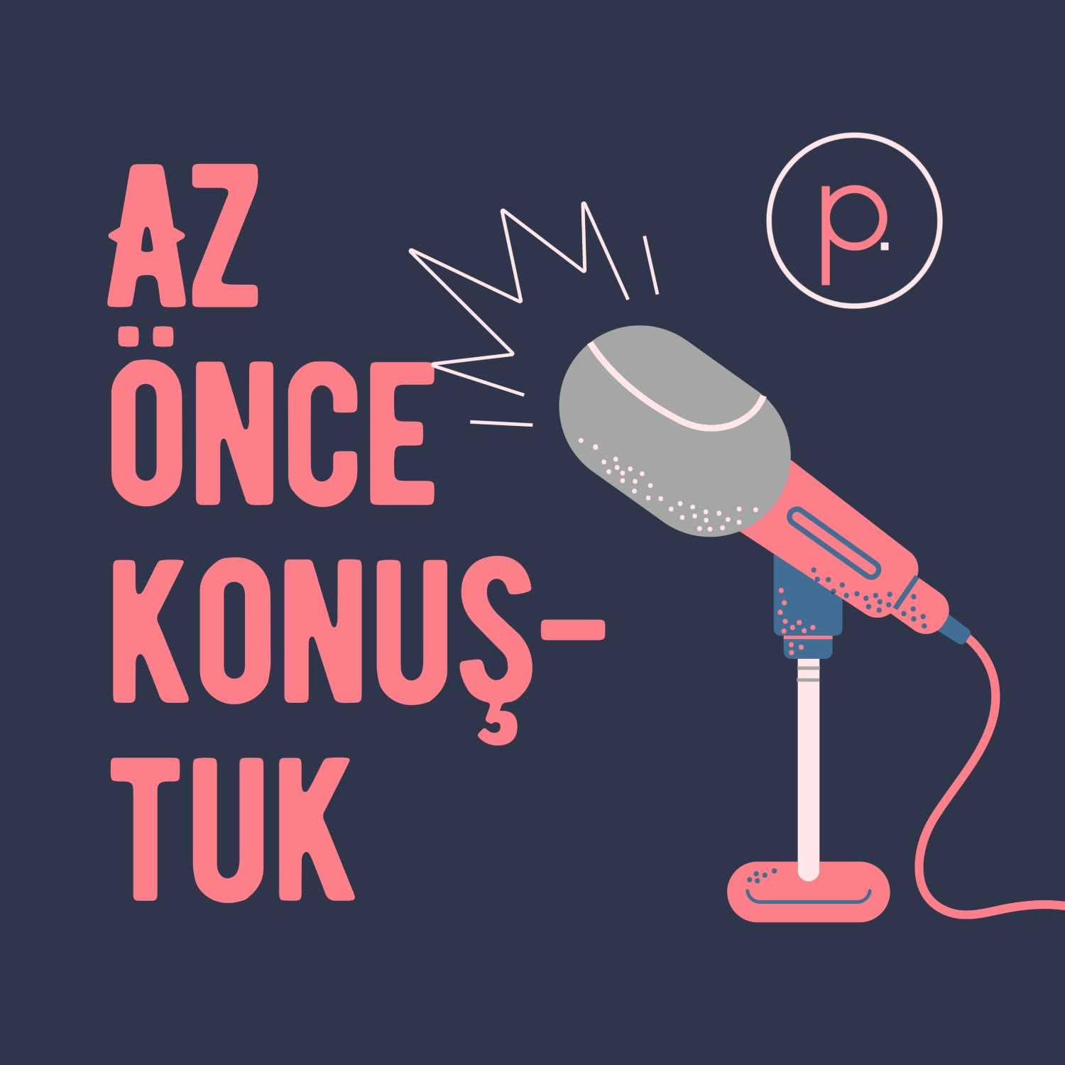 Az Önce Konuştuk | Planizzer - Podcasts
