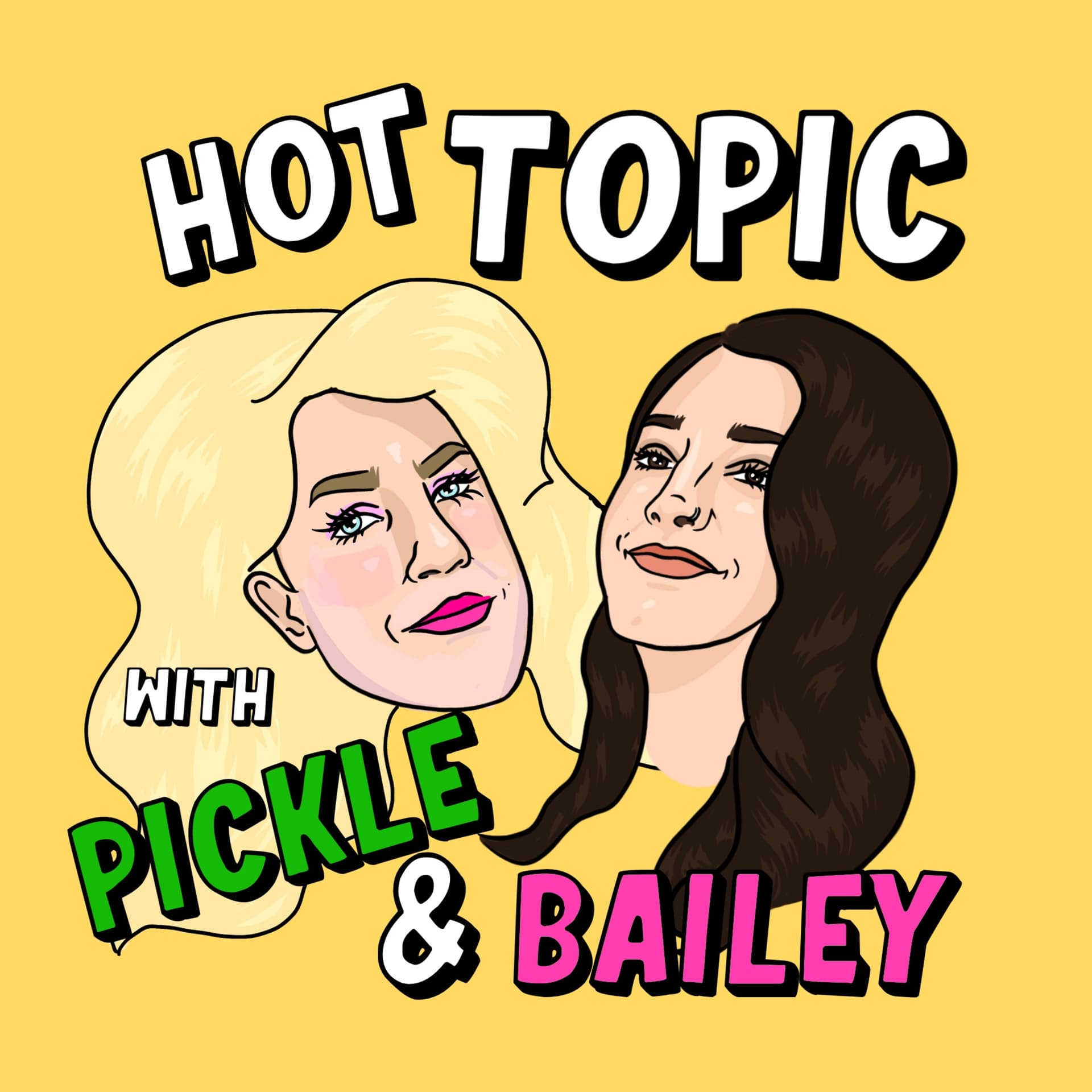 Hot Topic with Pickle and Bailey - Podcasts