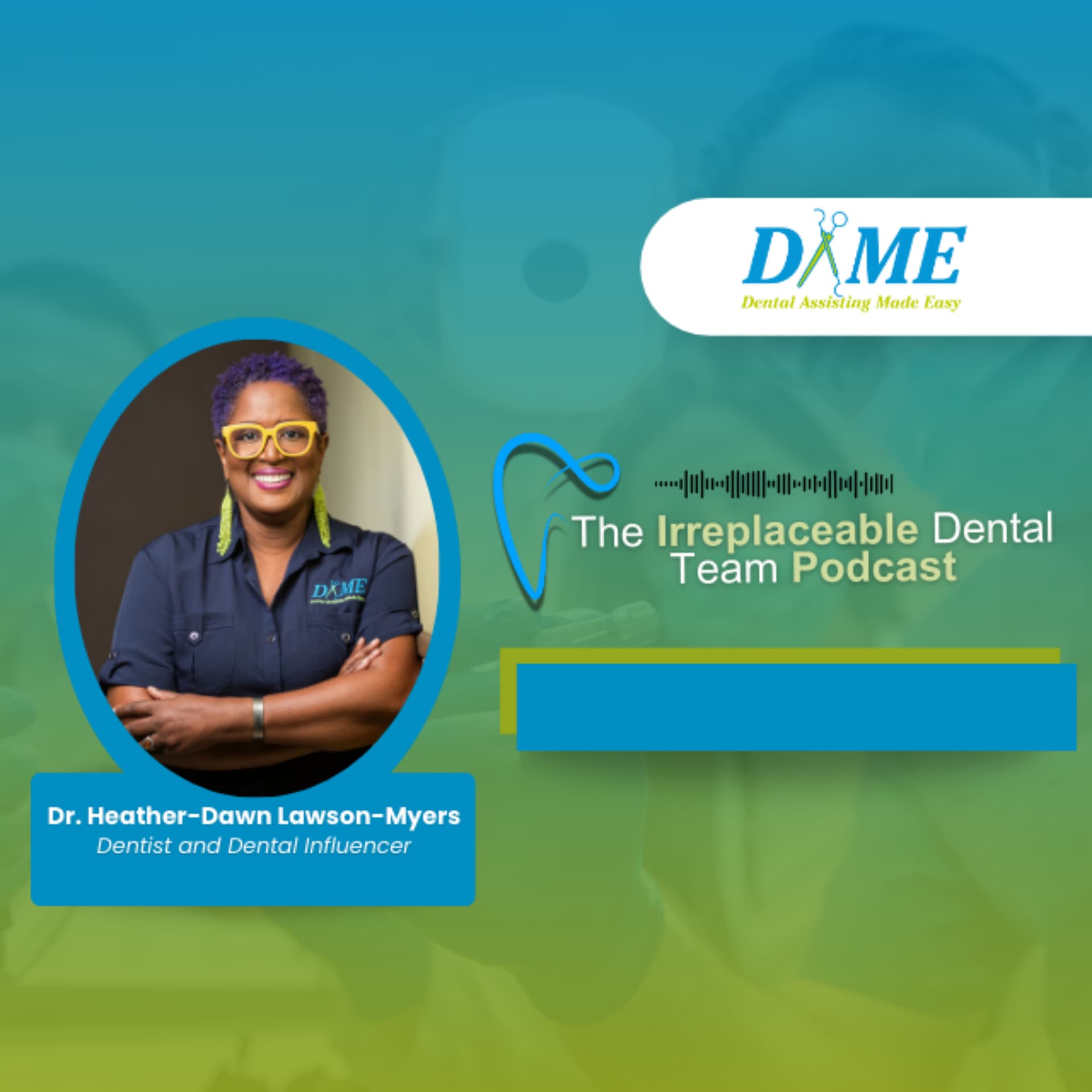 The Irreplaceable Dental Team by DAME - Podcasts