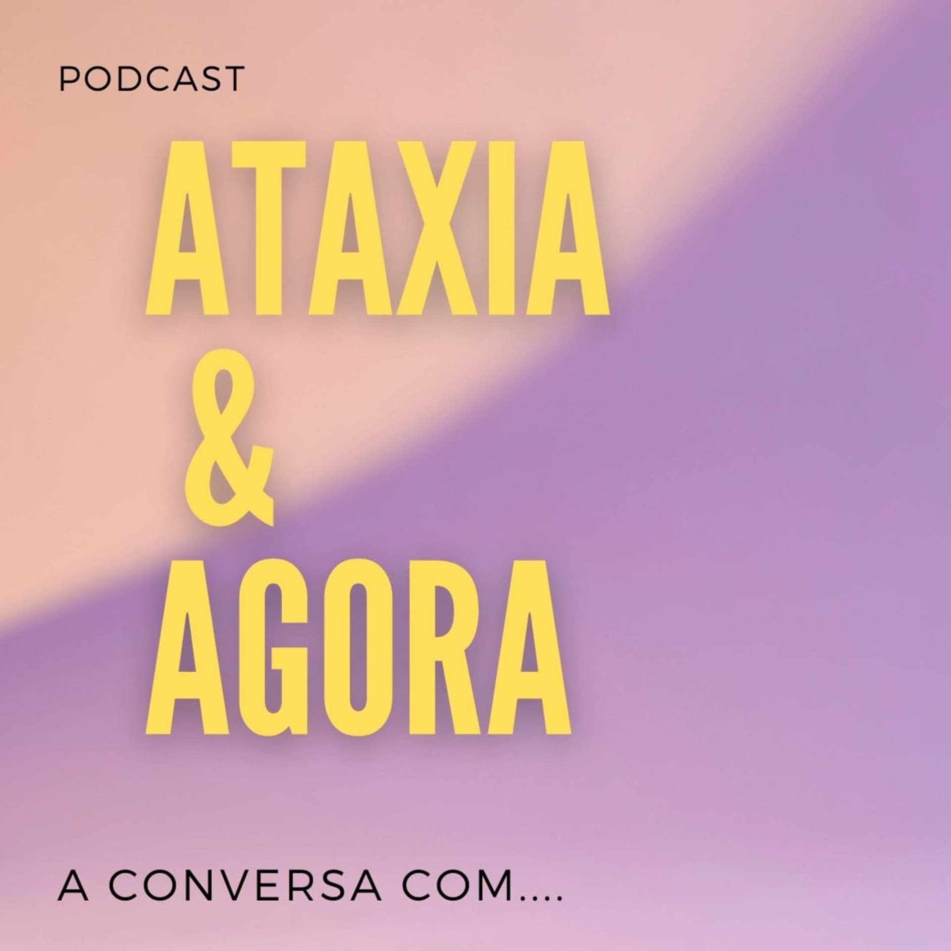 Ataxia & Agora - Podcasts