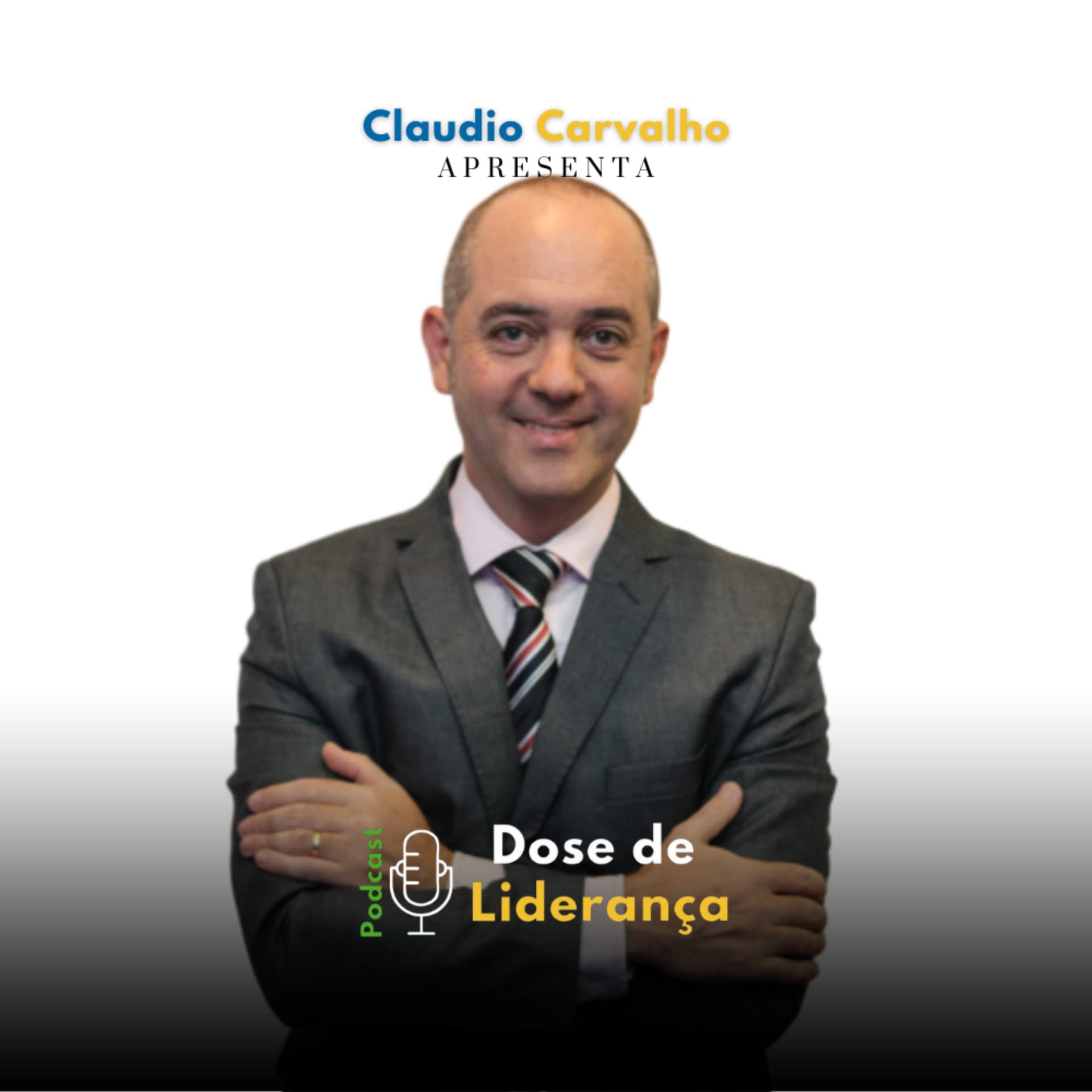 Dose De Liderança com Claudio Carvalho - Podcasts