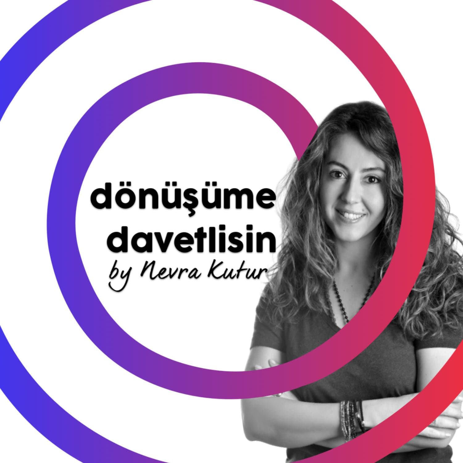 Dönüşüme Davetlisin - Podcasts