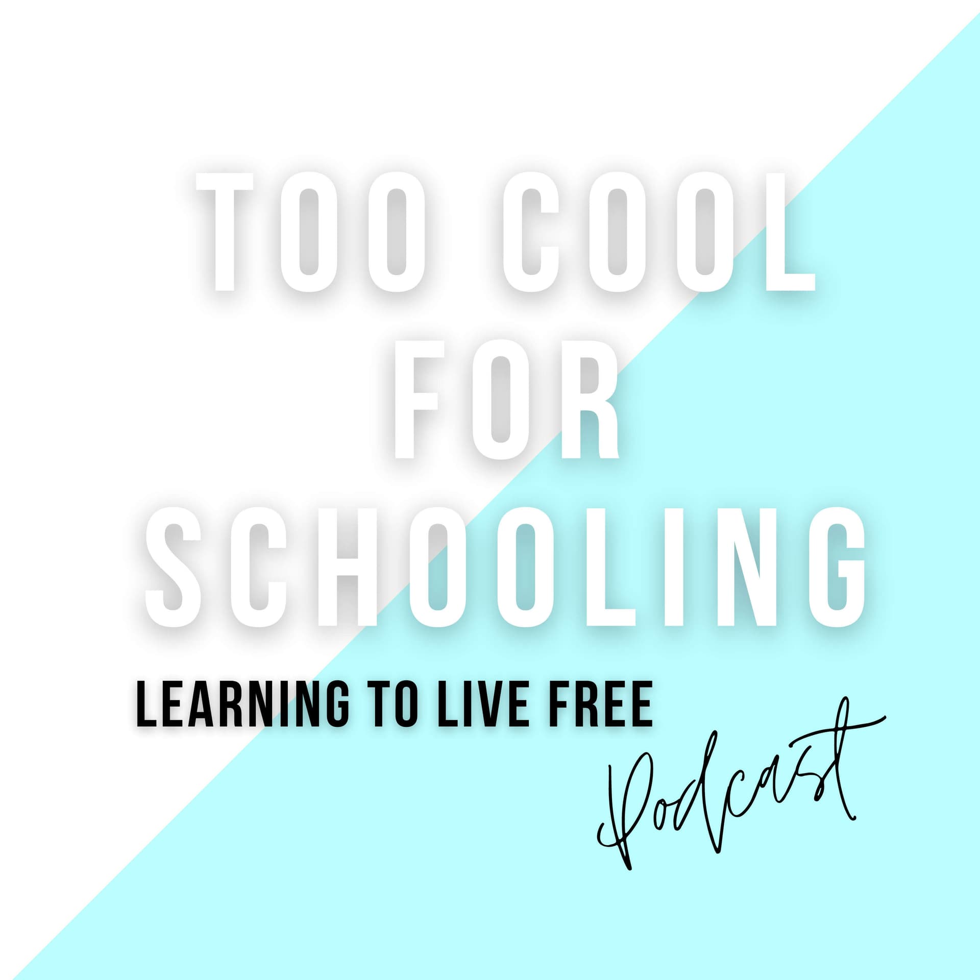 Too Cool for Schooling - Podcasts