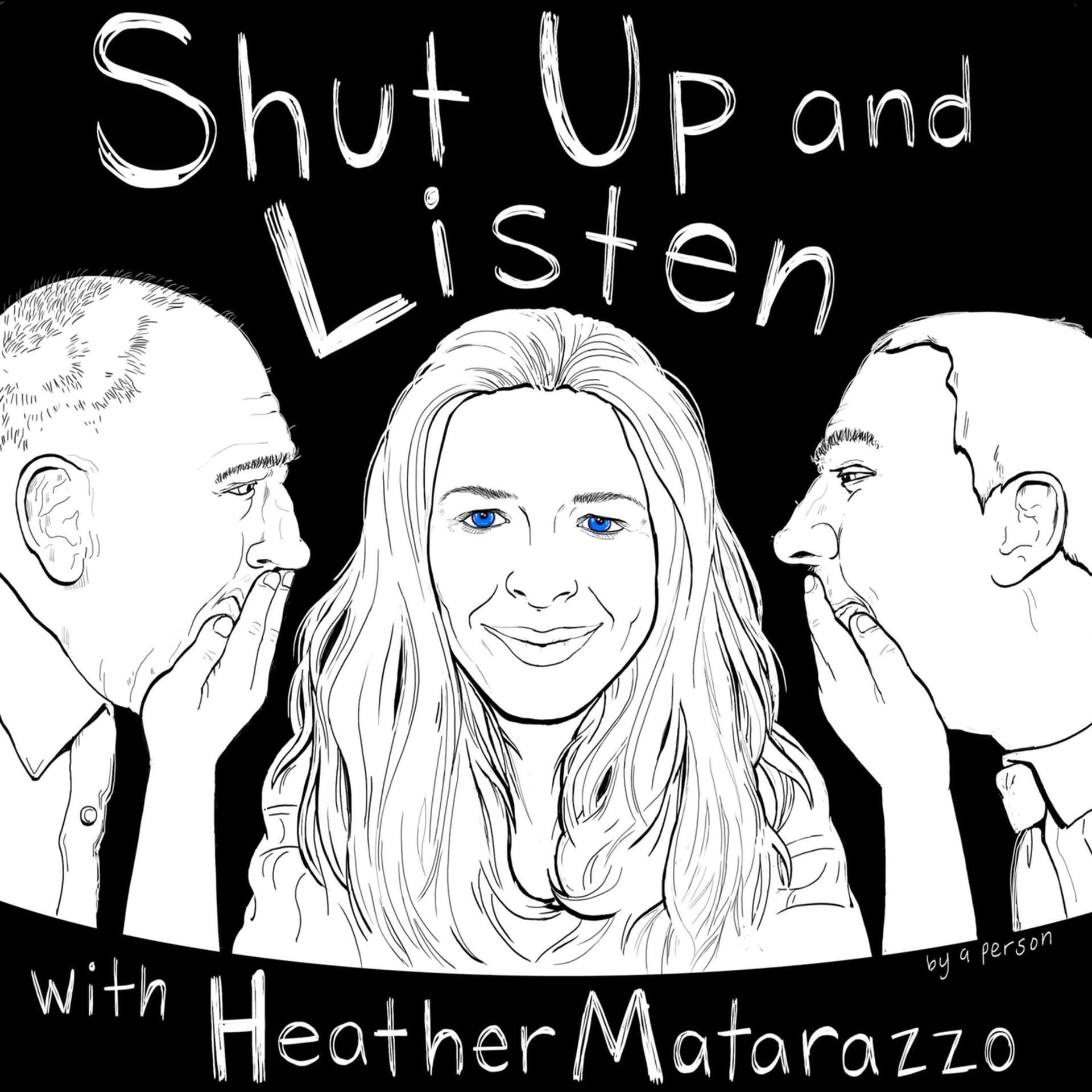 Shut Up and Listen with Heather Matarazzo - Podcasts