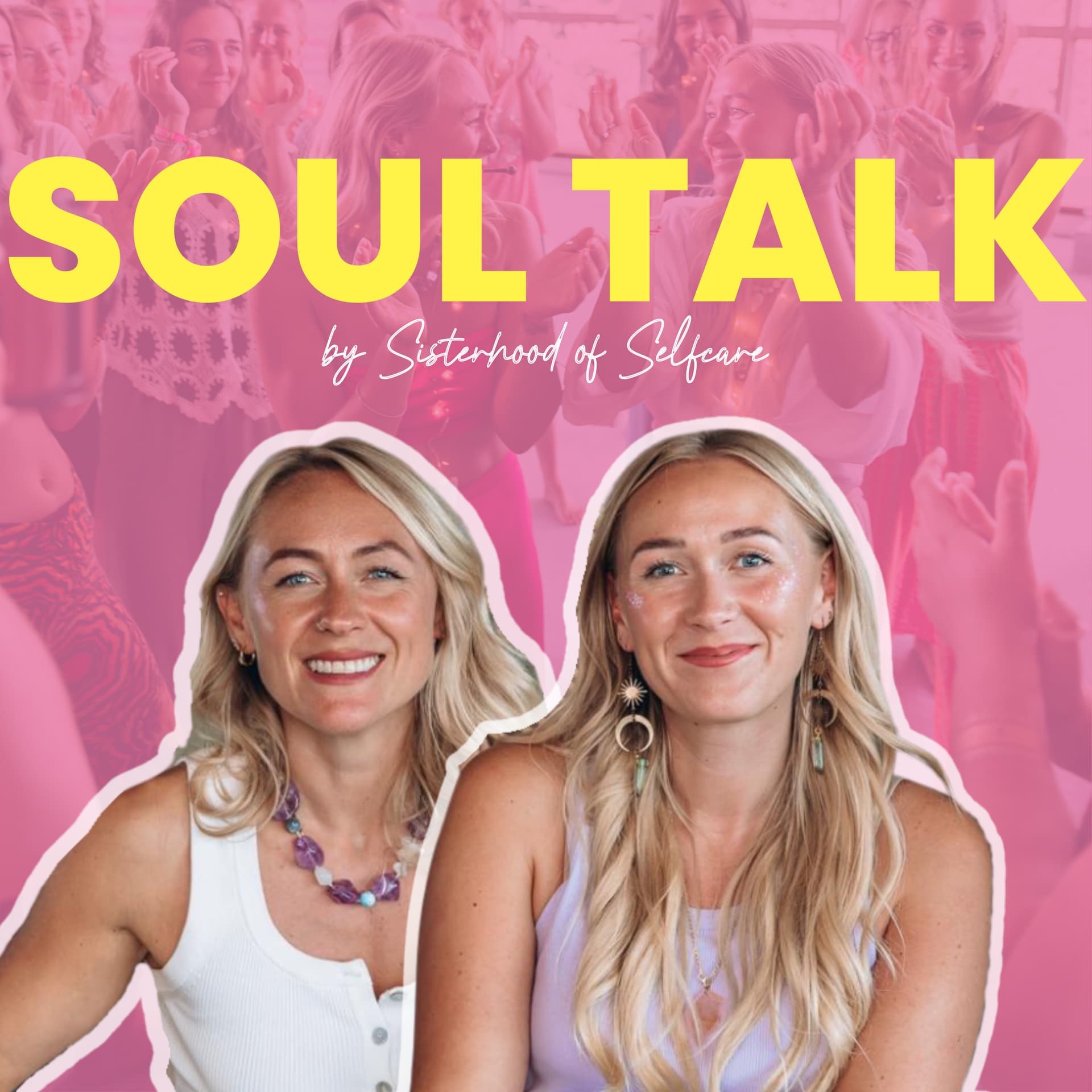 SOUL TALK by Sisterhood of Selfcare - Podcasts