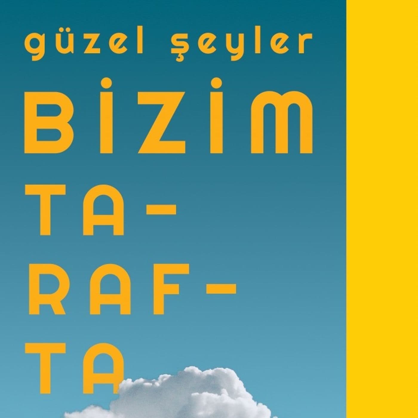 Güzel Şeyler Bizim Tarafta - Podcasts