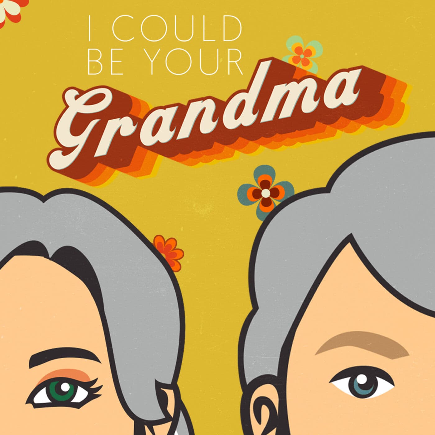 I Could Be Your Grandma - Podcasts