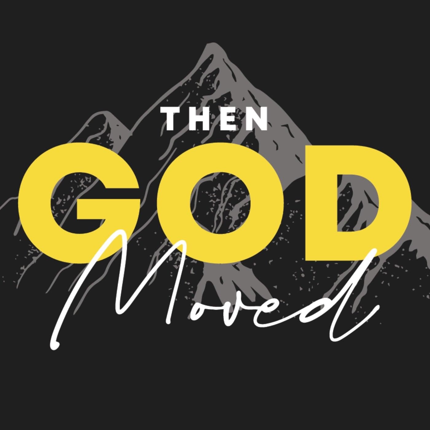 Then God Moved - Podcasts