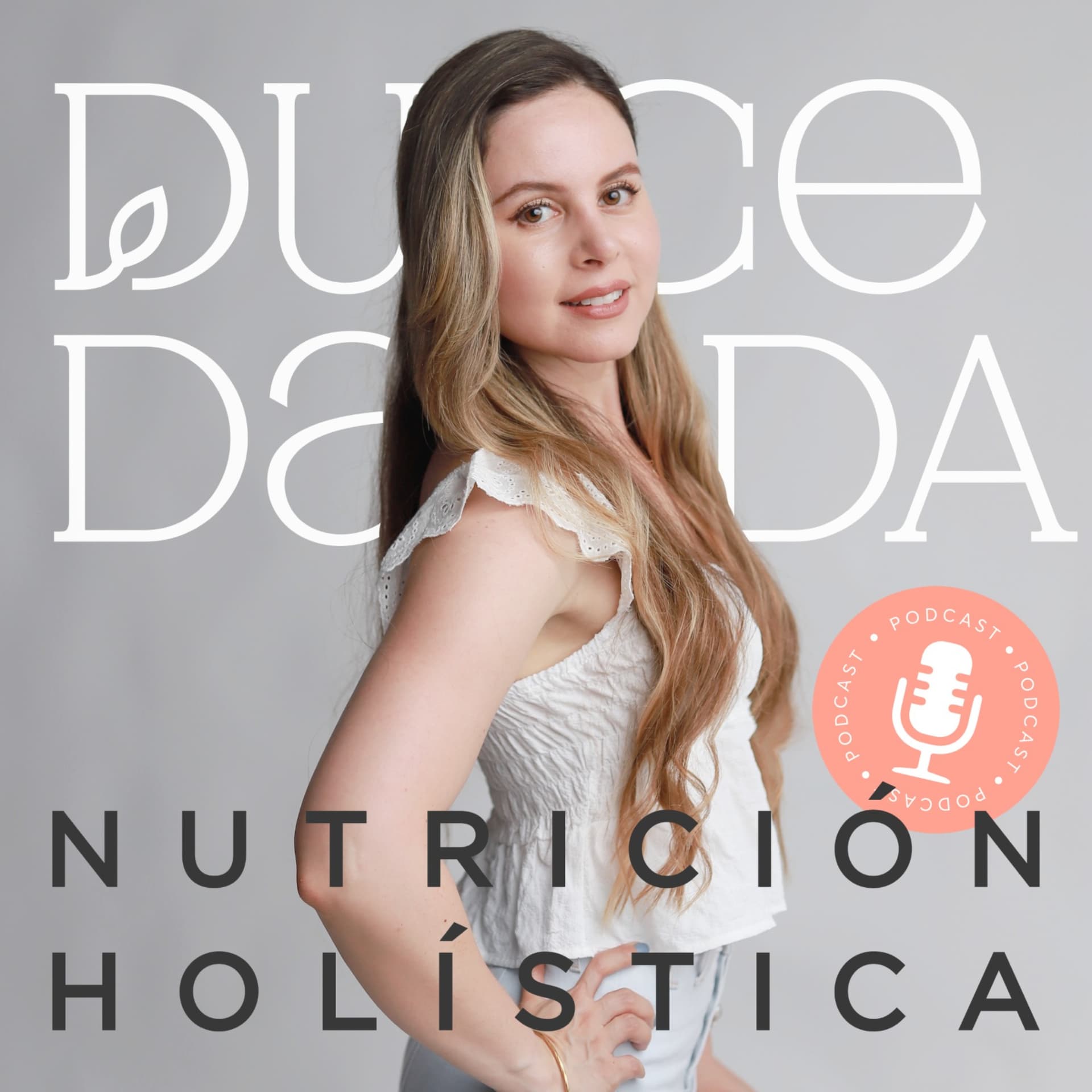 Nutrición Holística con Dulce - Podcasts