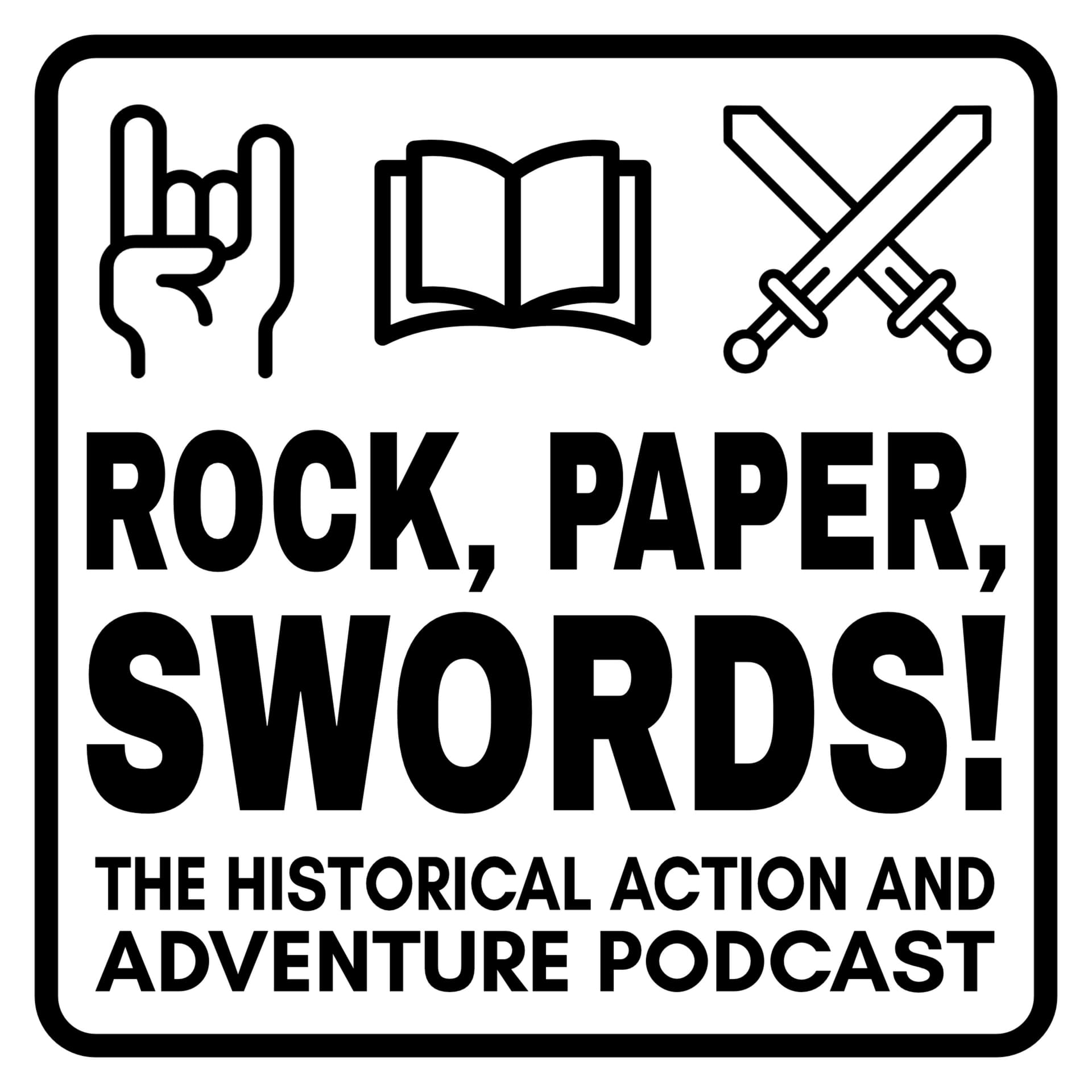 Rock, Paper, Swords! - the Historical Action and Adventure Podcast - Podcasts
