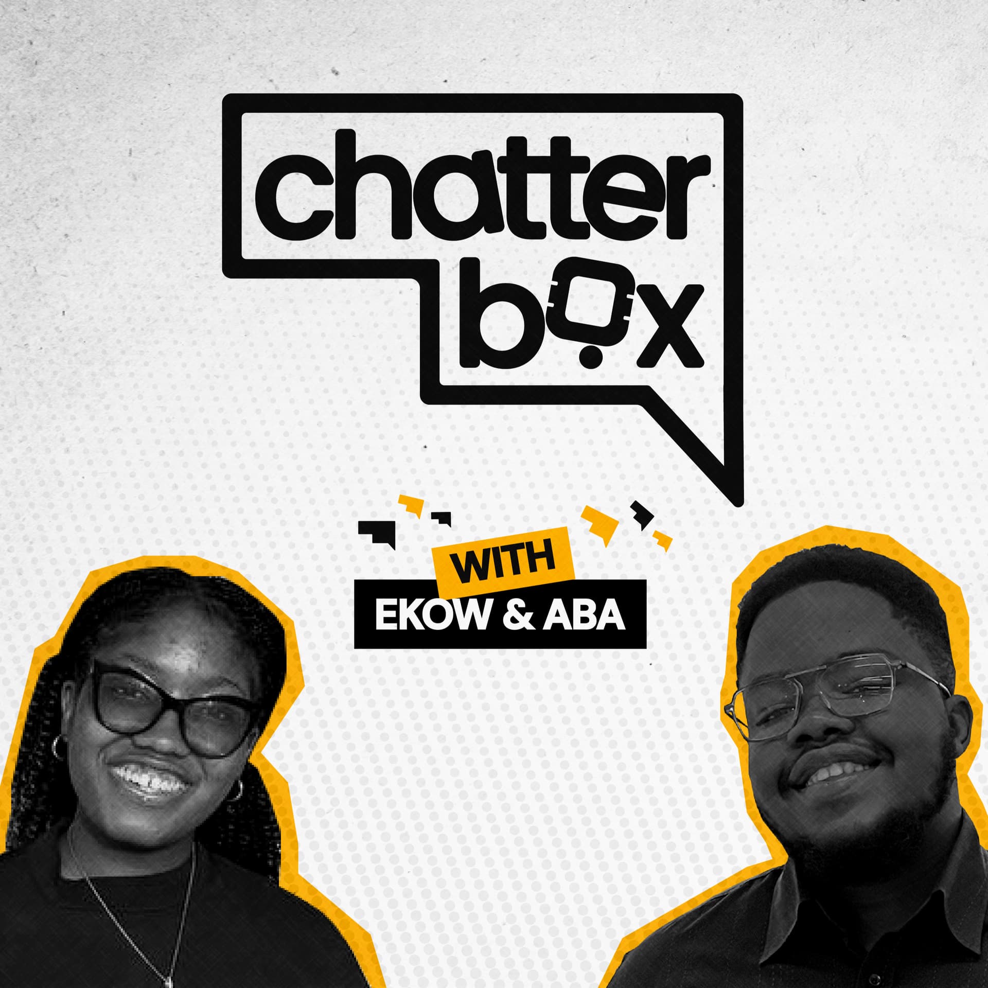Chatterbox with Ekow and Aba - Podcasts