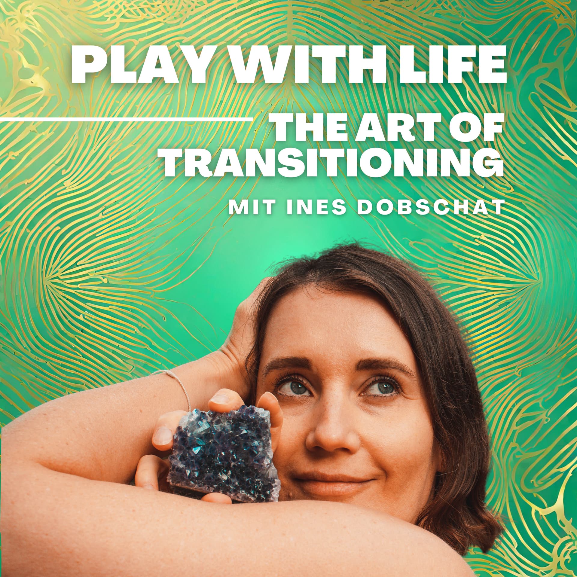 Play with life - the art of transitioning by Ines Dobschat - Podcasts