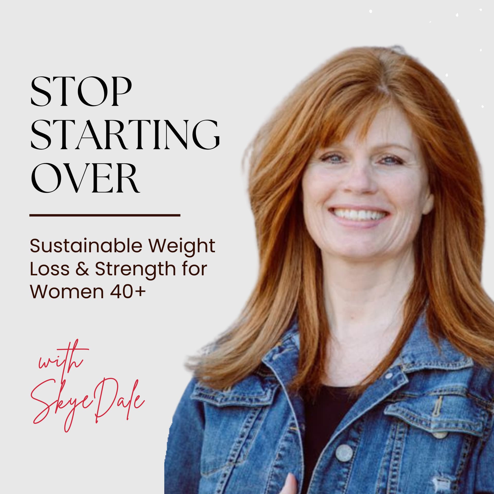 Stop Starting Over: Sustainable Weight Loss and Strength for Women 40+ - Podcasts