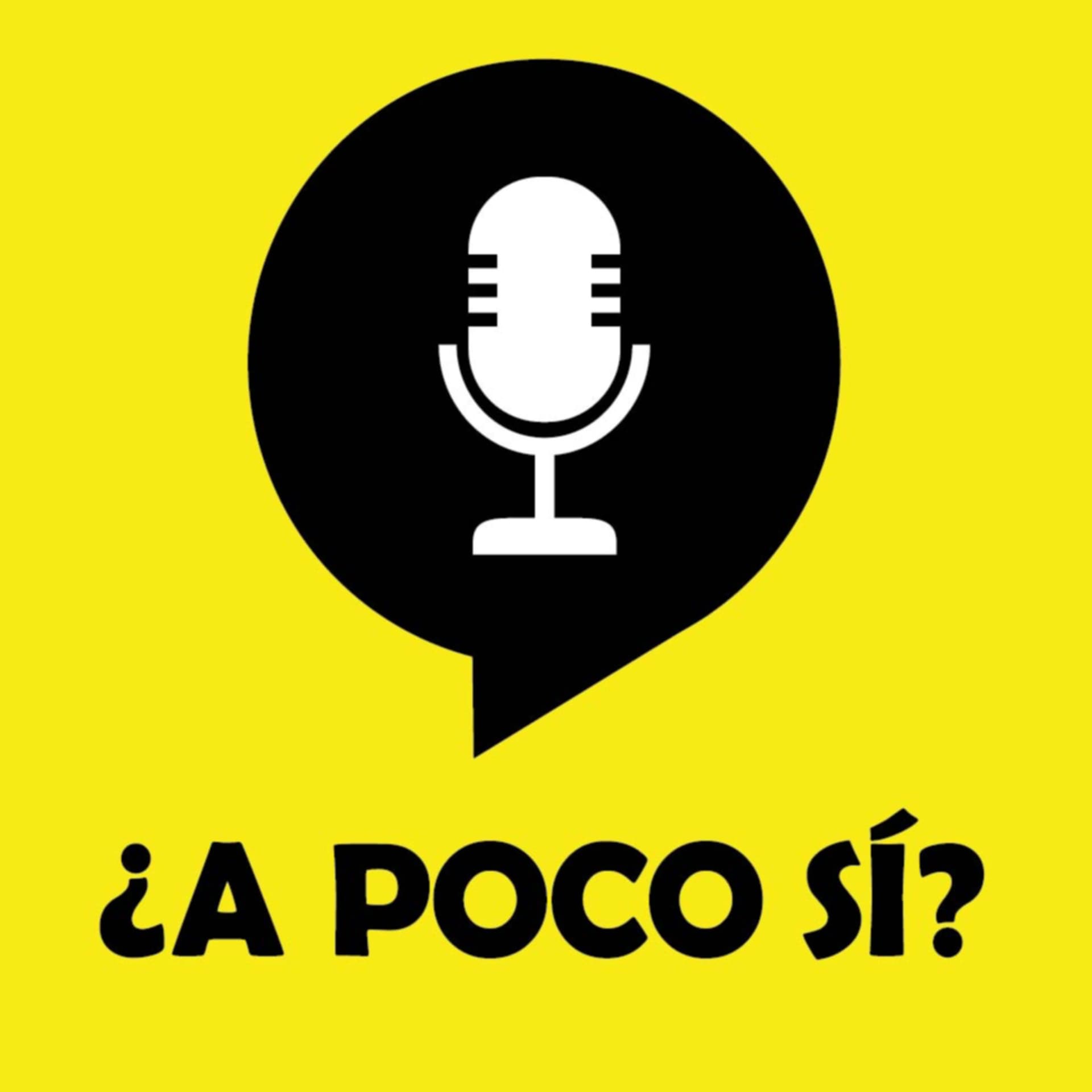 ¿A poco Sí? - Podcasts